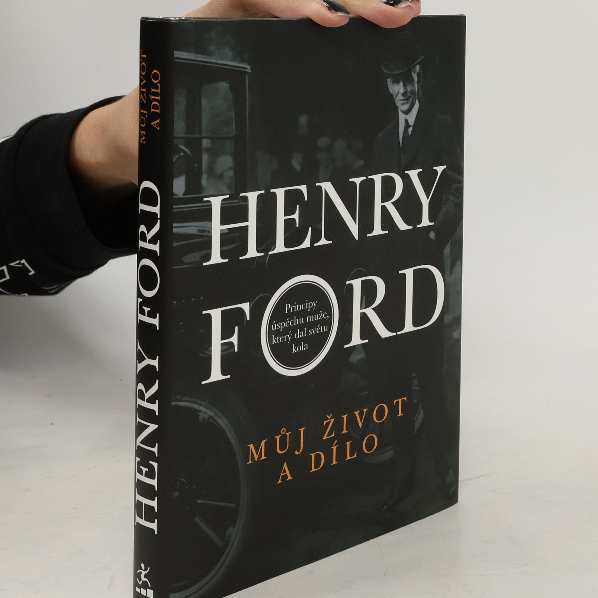 Henry Ford Můj život a dílo. Principy úspěchu muže, který dal světu kola