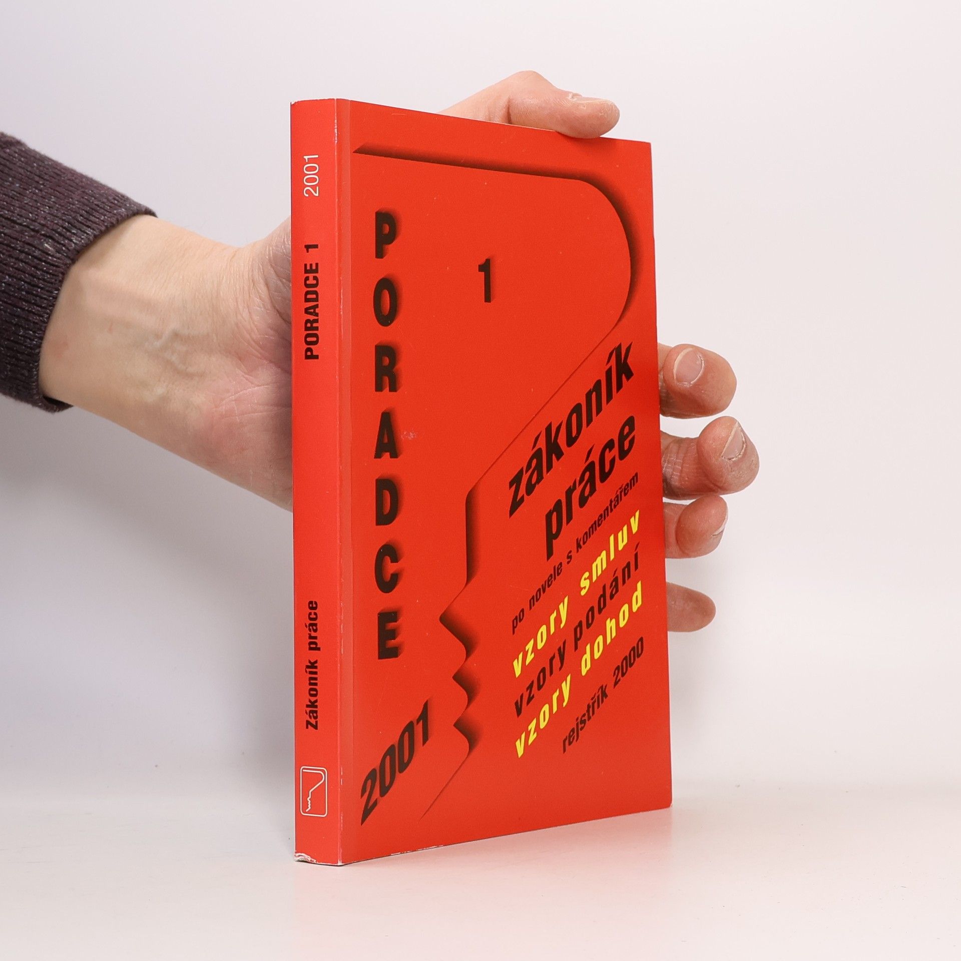 Kolektív autorov Poradce 1. Zákoník práce po novele s komentářem, vzory smluv, vzory podání, vzory dohod, rejstřík 2000