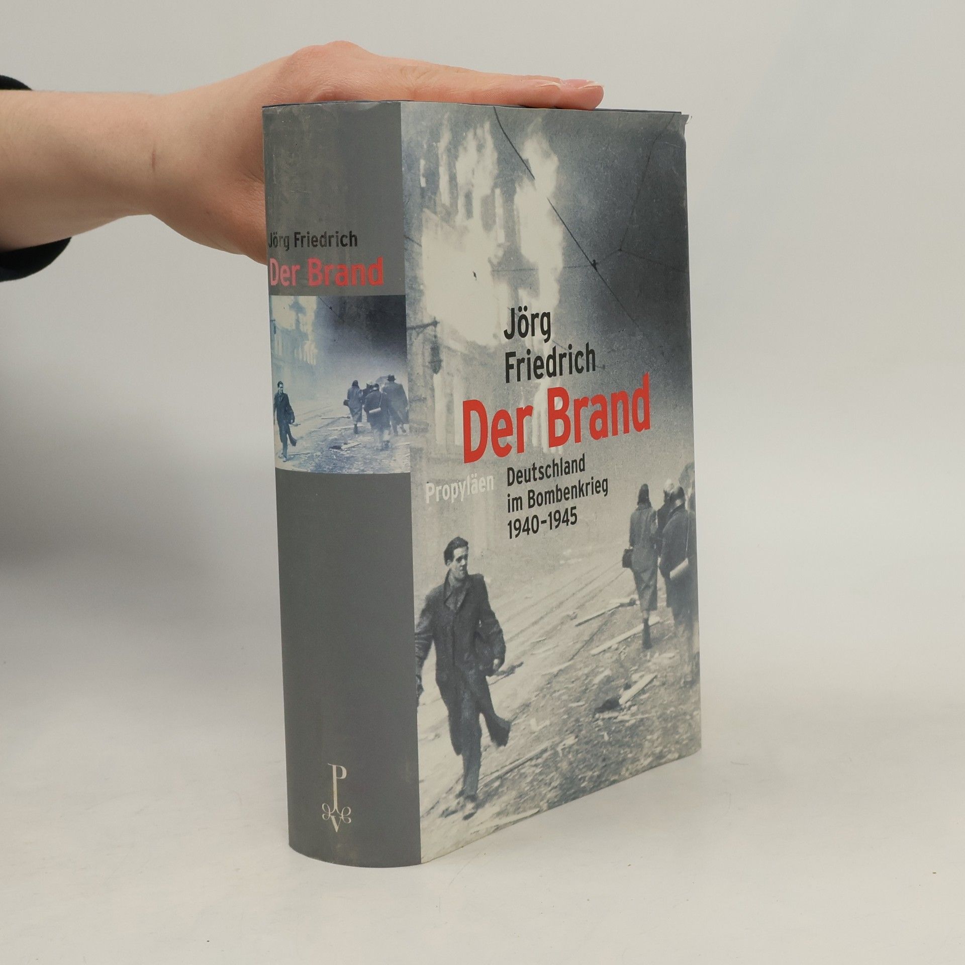 Jörg Friedrich Der Brand : Deutschland im Bombenkrieg 1940-1945