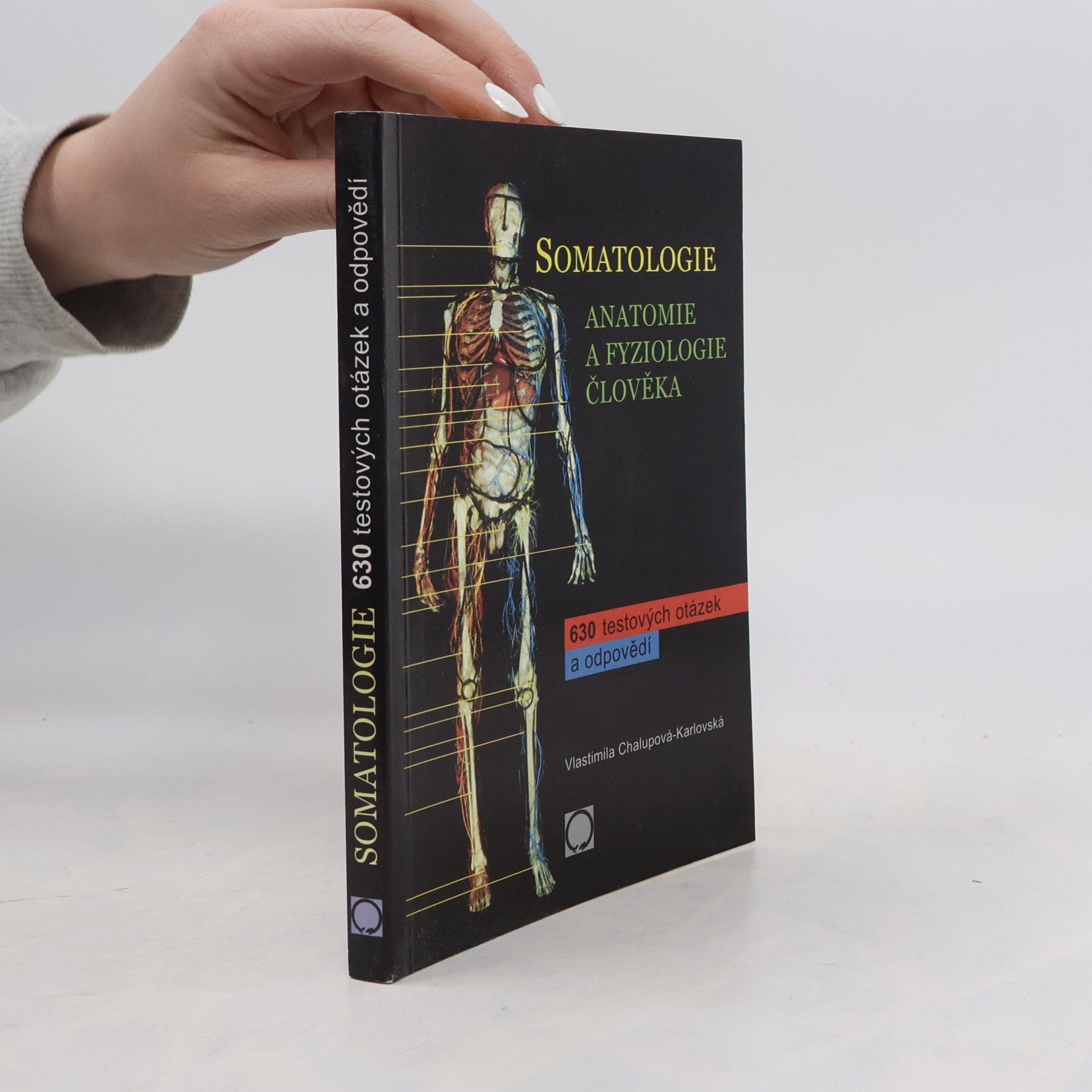 Vlastimila Chalupová Karlovská Somatologie. Anatomie a fyziologie člověka. 630 testových otázek a odpovědí