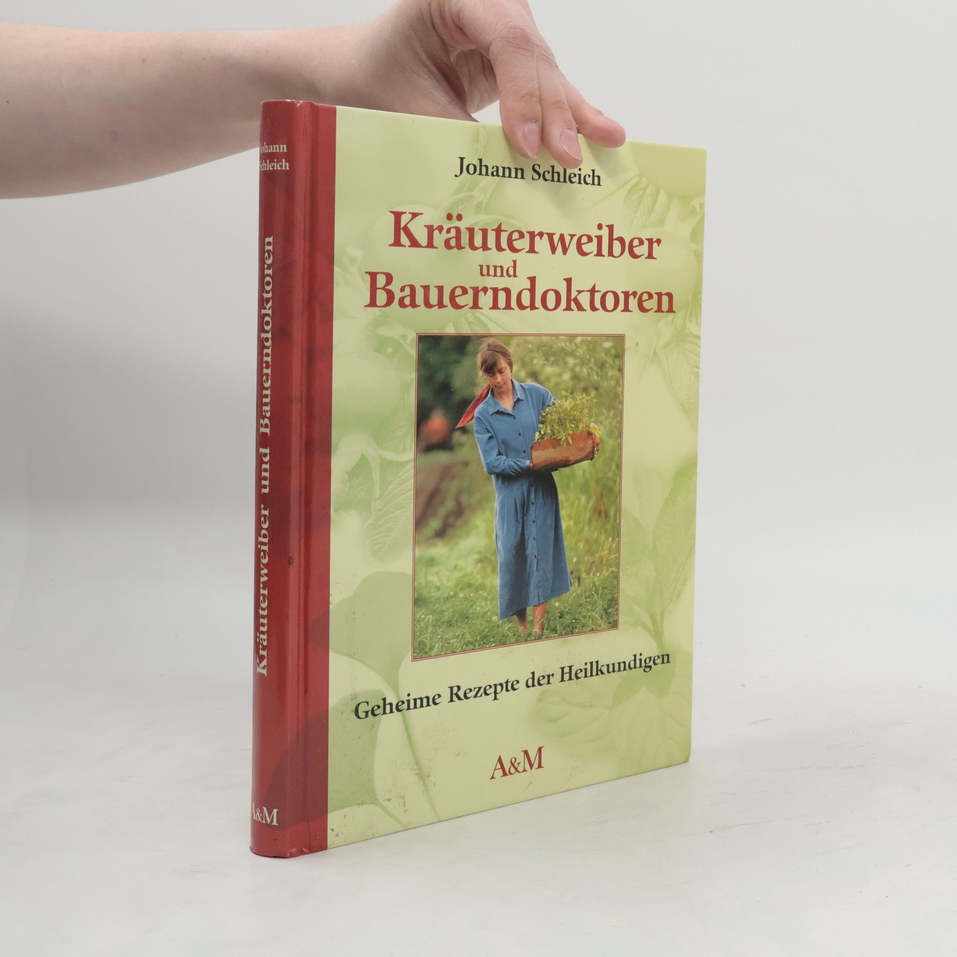 Johann Schleich Kräuterweiber und Bauerndoktoren