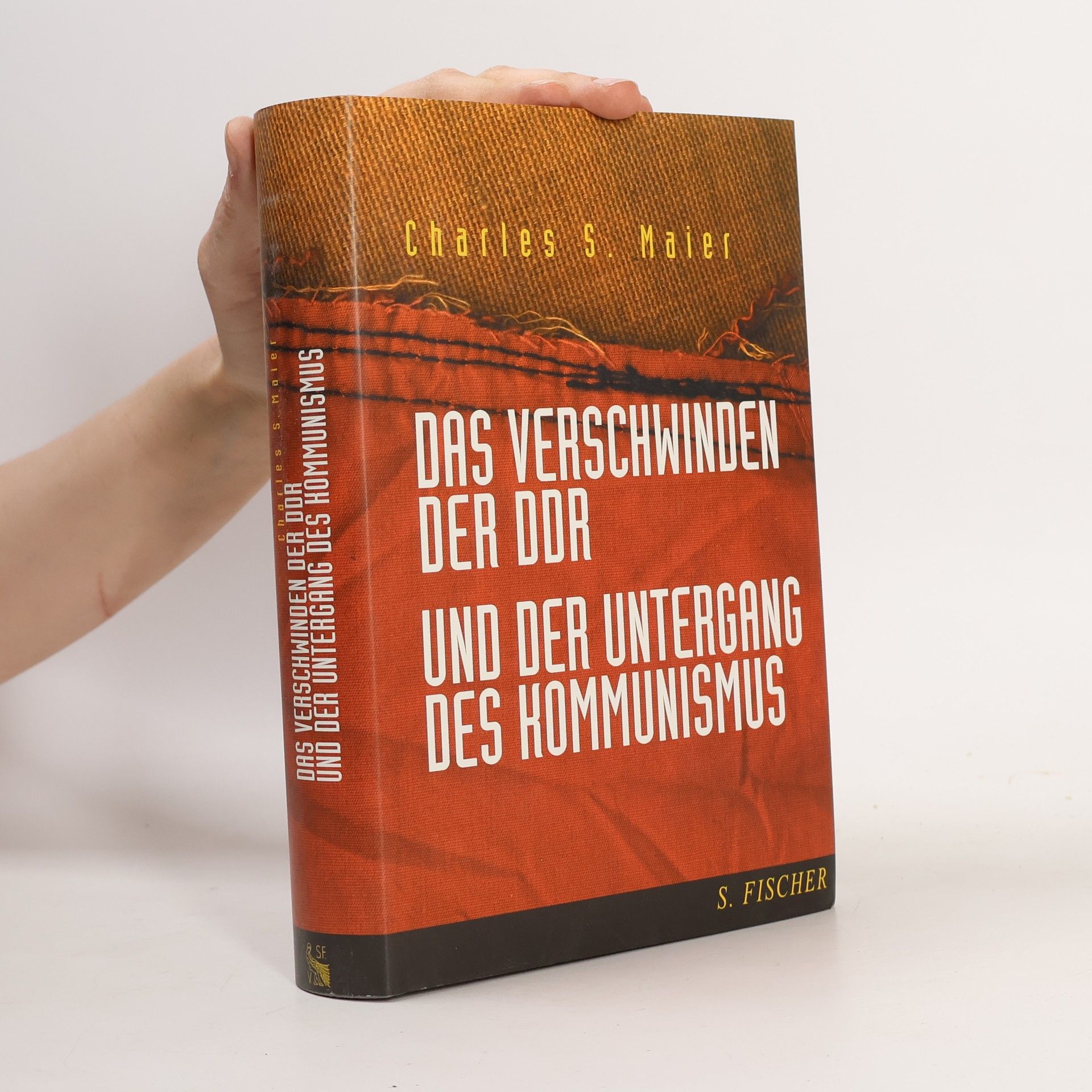 Charles S. Maier Das Verschwinden der DDR und der Untergang des Kommunismus