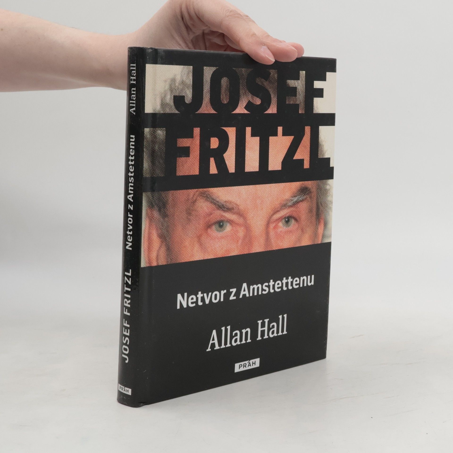 Allan Hall Josef Fritzl. Netvor z Amstettenu