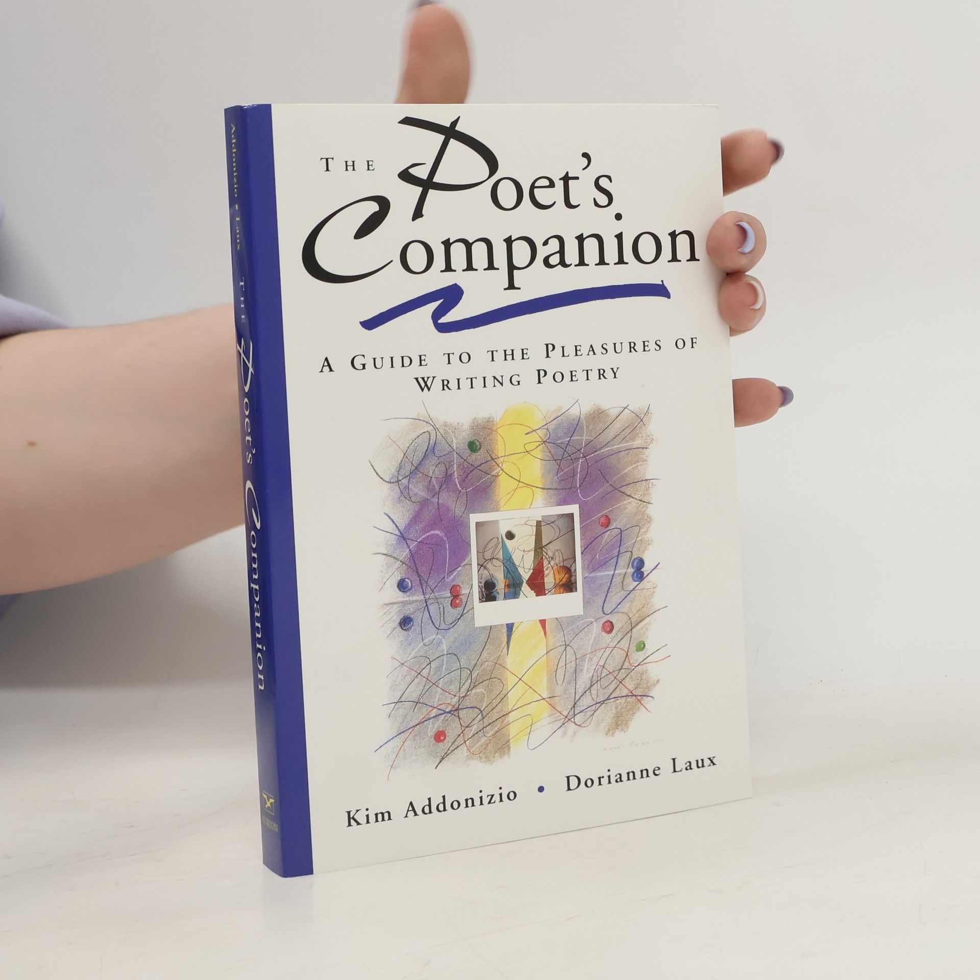 Dorianne Laux The Poet's Companion: A Guide to the Pleasures of Writing Poetry
