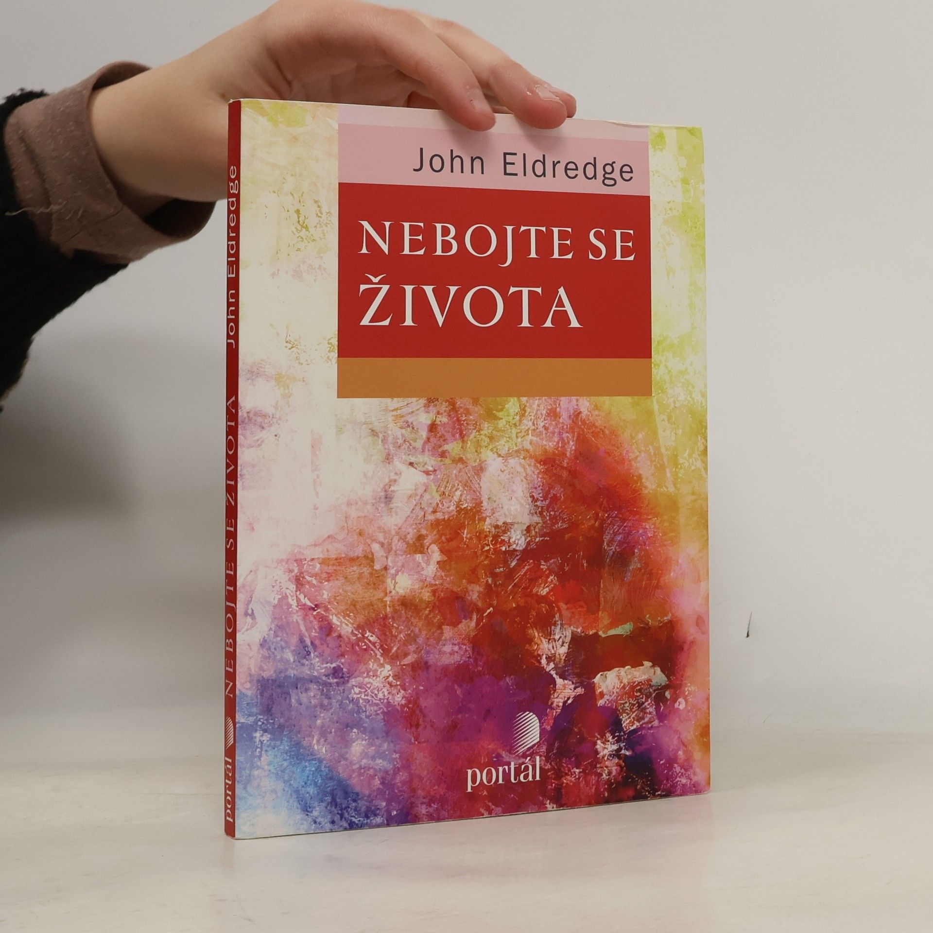 John Eldredge Nebojte se života