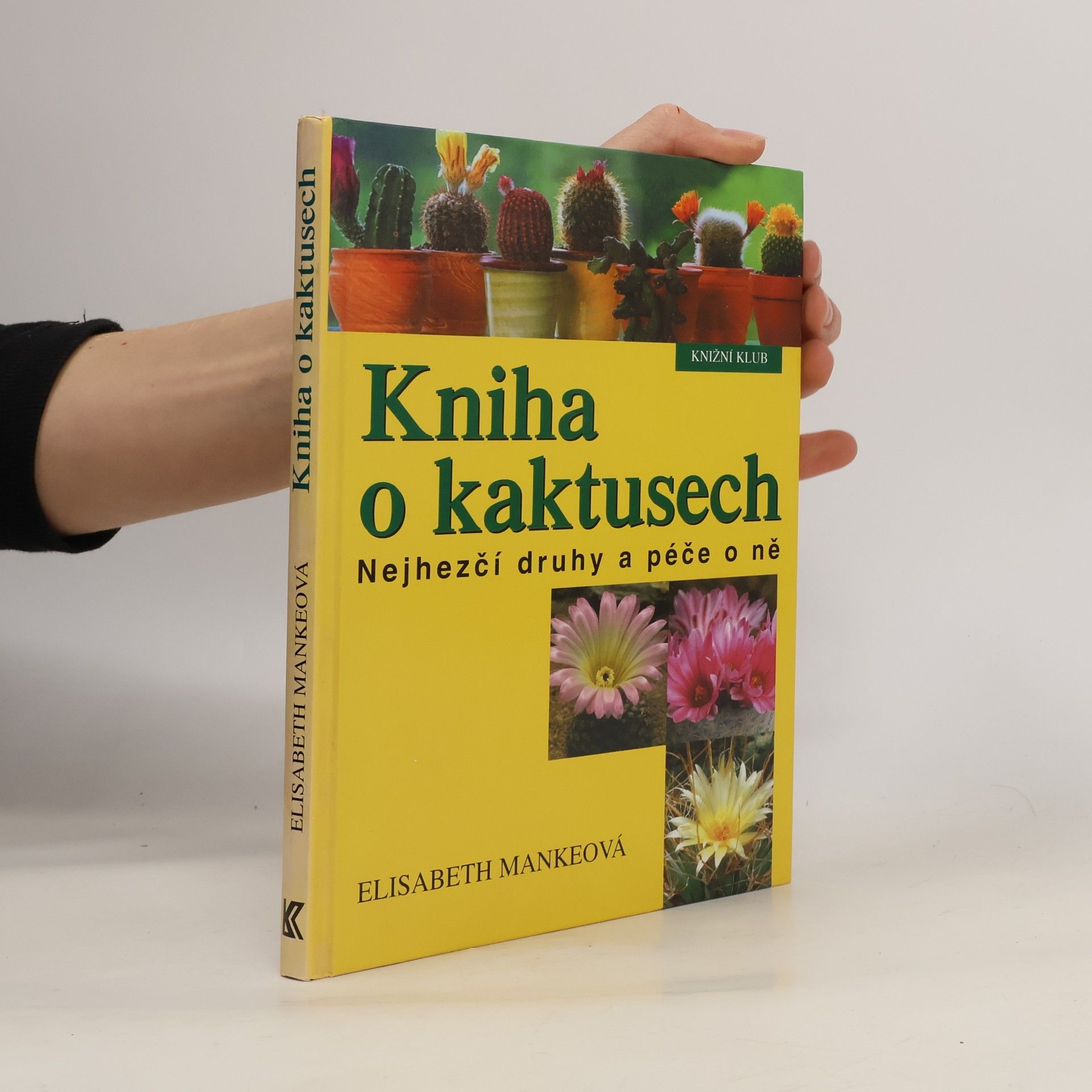 Elisabeth Manke Kniha o kaktusech : nejhezčí druhy a péče o ně