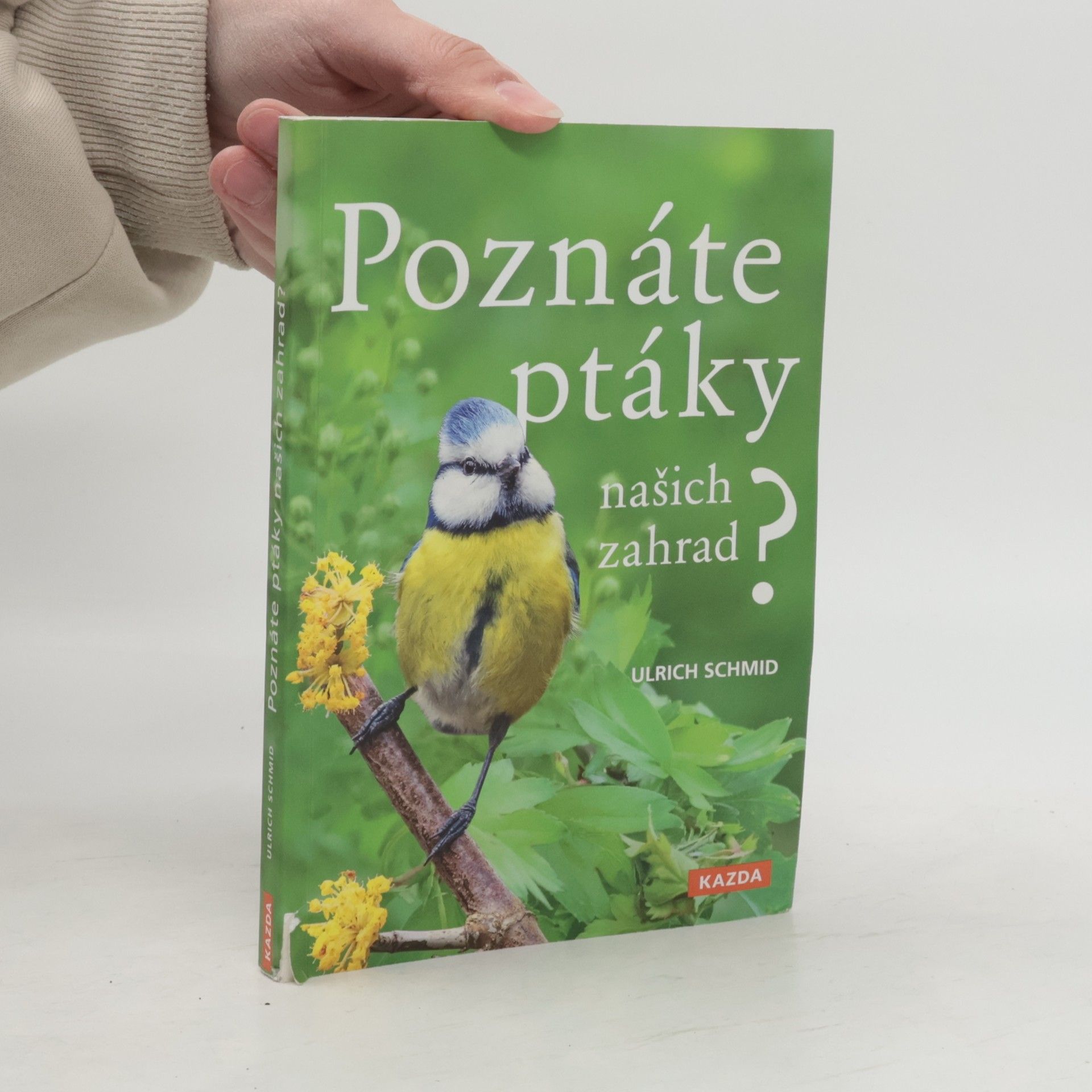 Ulrich Schmid Poznáte ptáky našich zahrad?