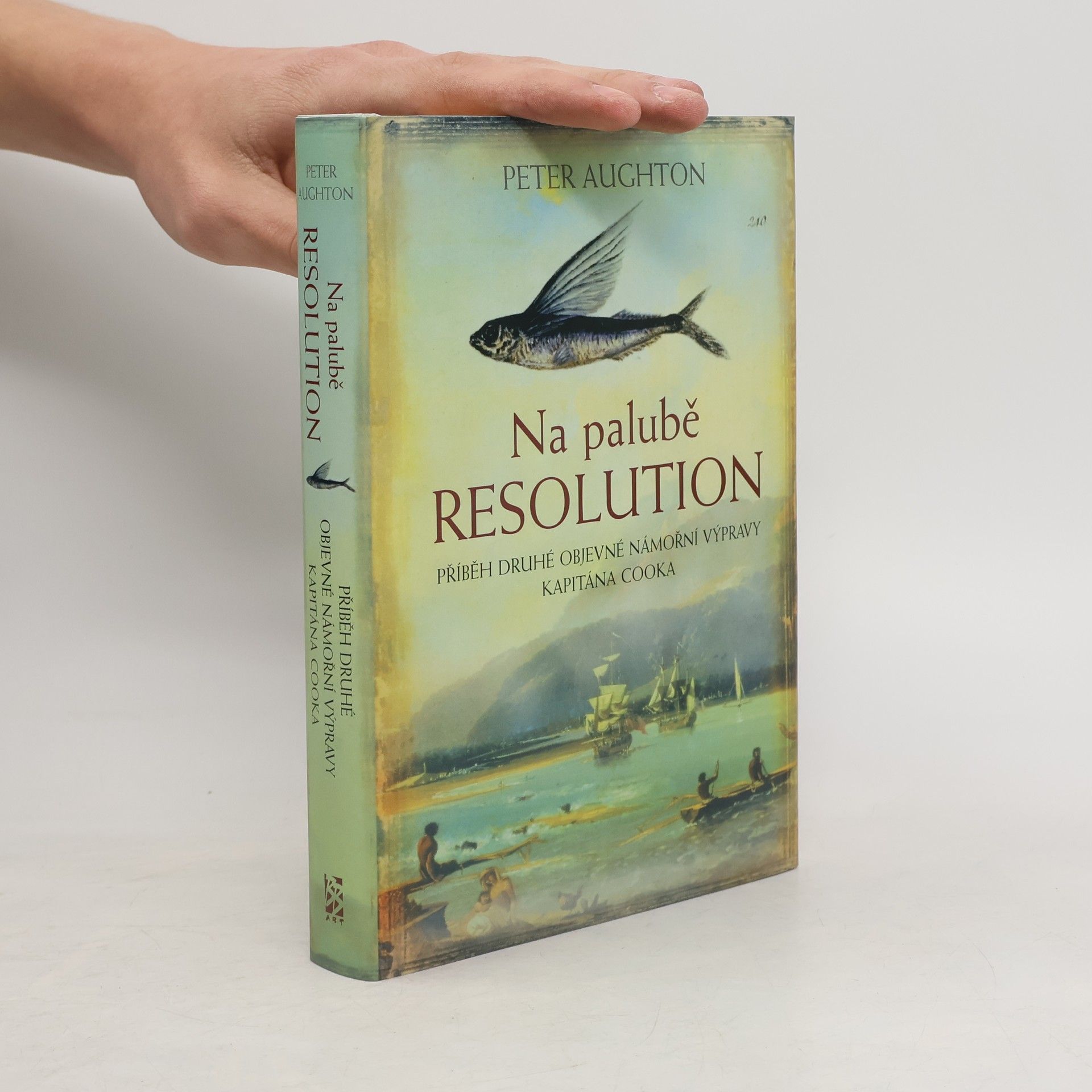 Peter Aughton Na palubě Resolution: Příběh druhé objevné námořní výpravy kapitána Cooka