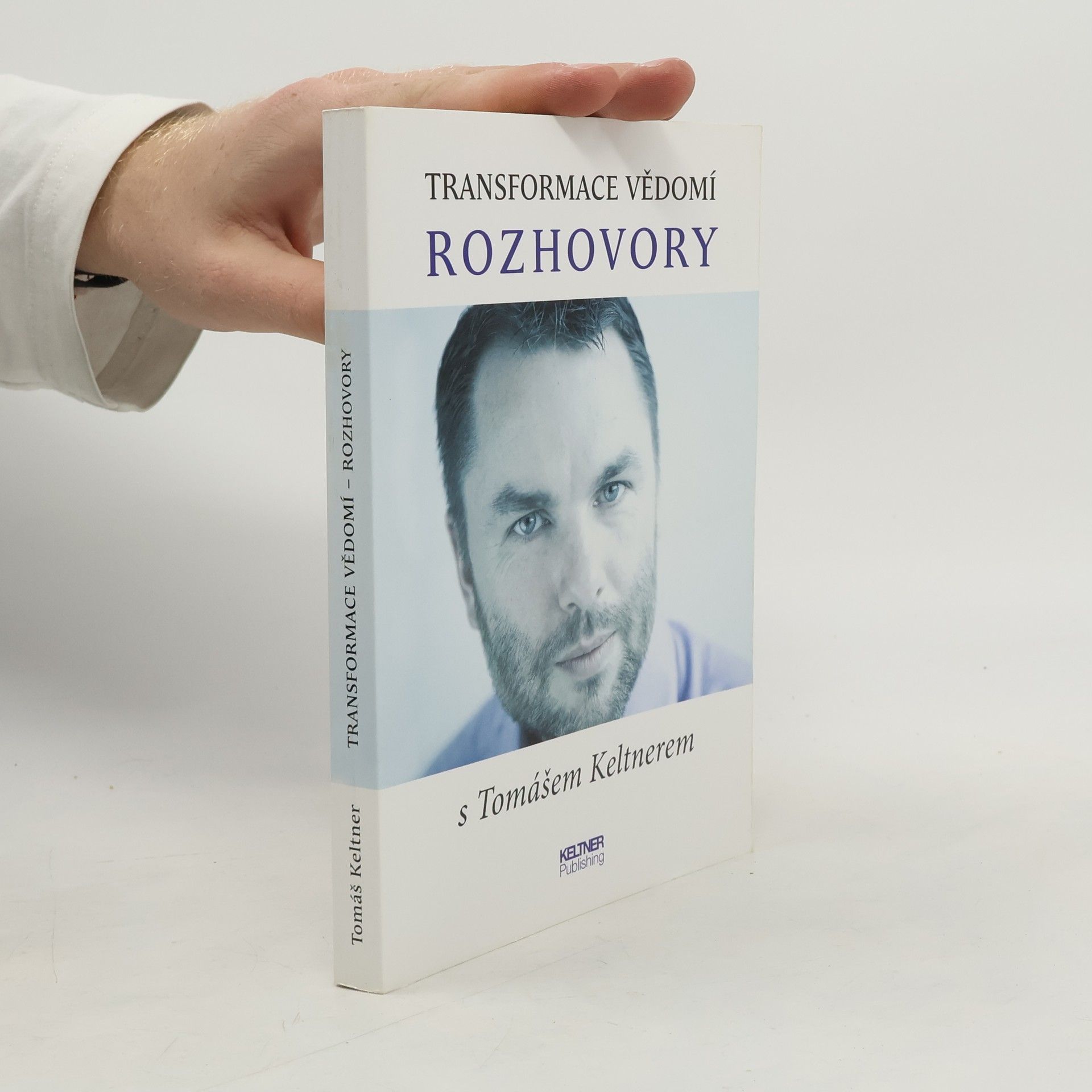 Tomáš Keltner Tranformace vědomí : rozhovory s Tomášem Keltnerem