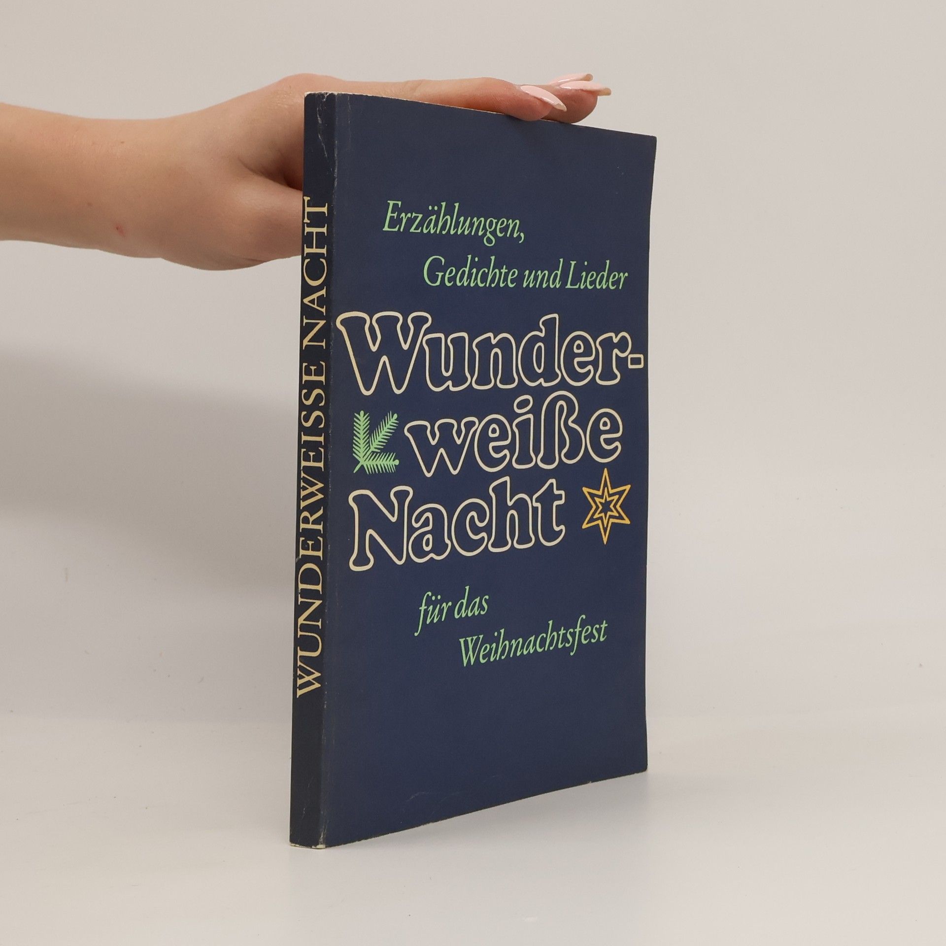 Wunderweiße Nacht. Erzählungen, Gedichte und Lieder für das Weihnachtsfest