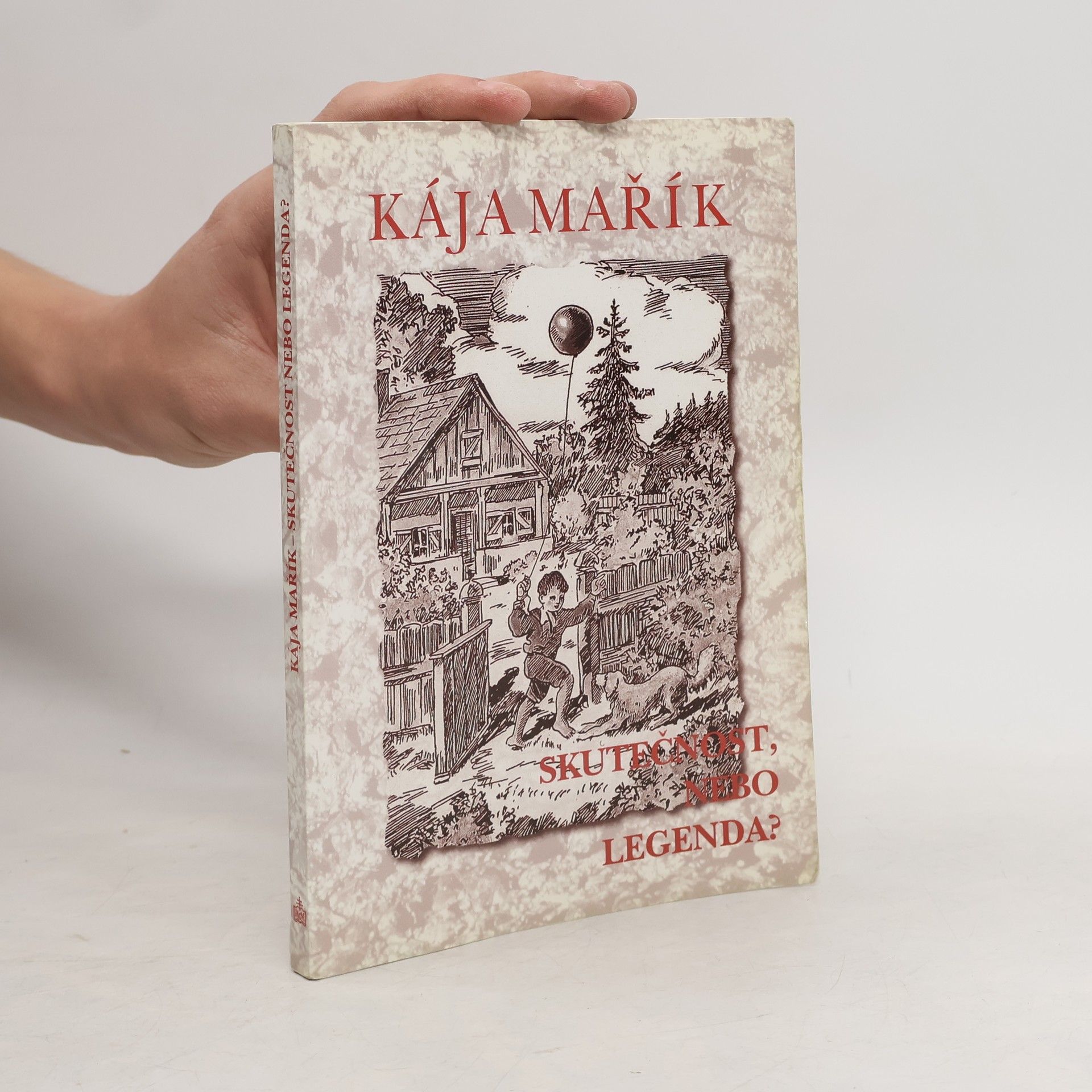Marie Šlapetová Kája Mařík – skutečnost, nebo legenda?