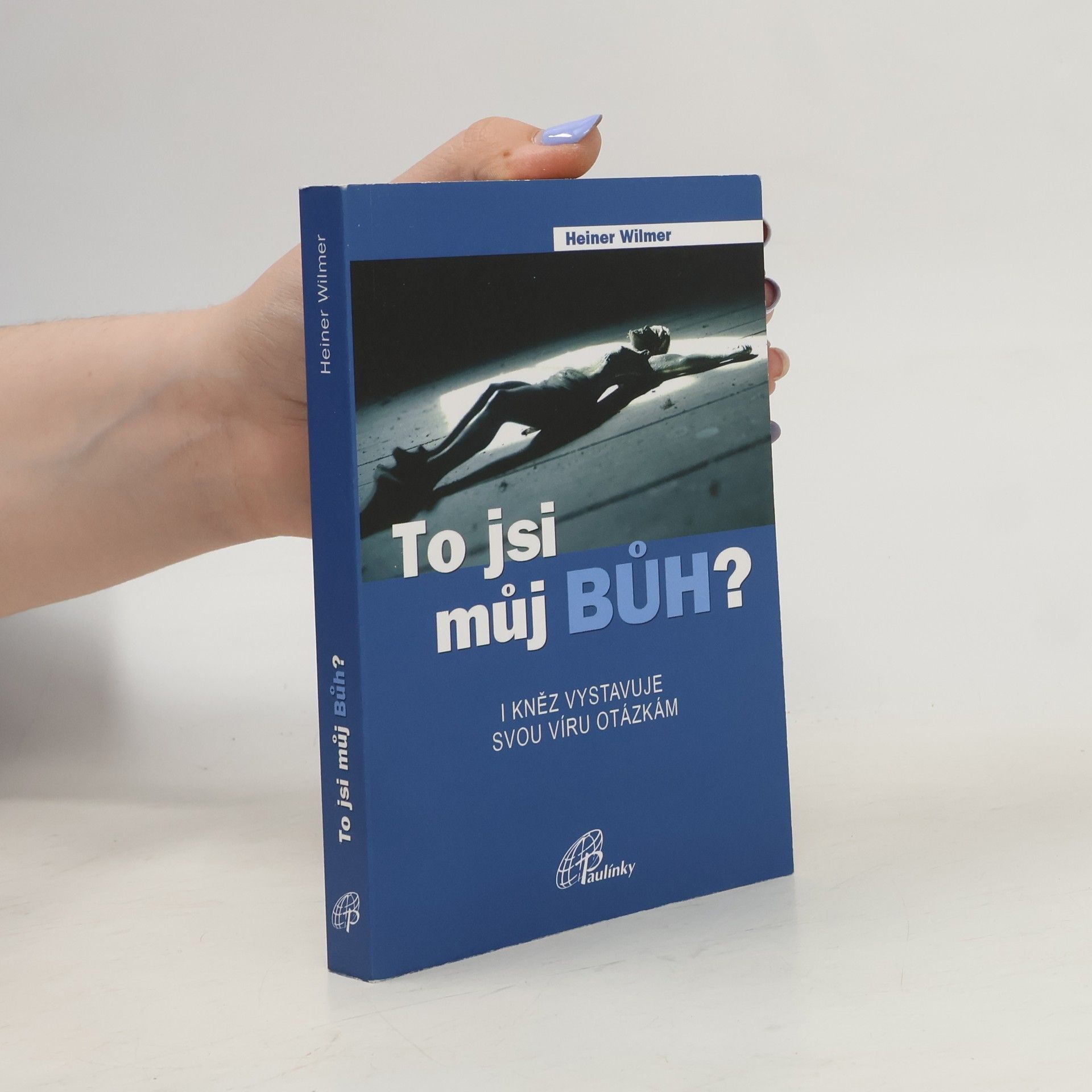 Heiner Wilmer To jsi můj Bůh?