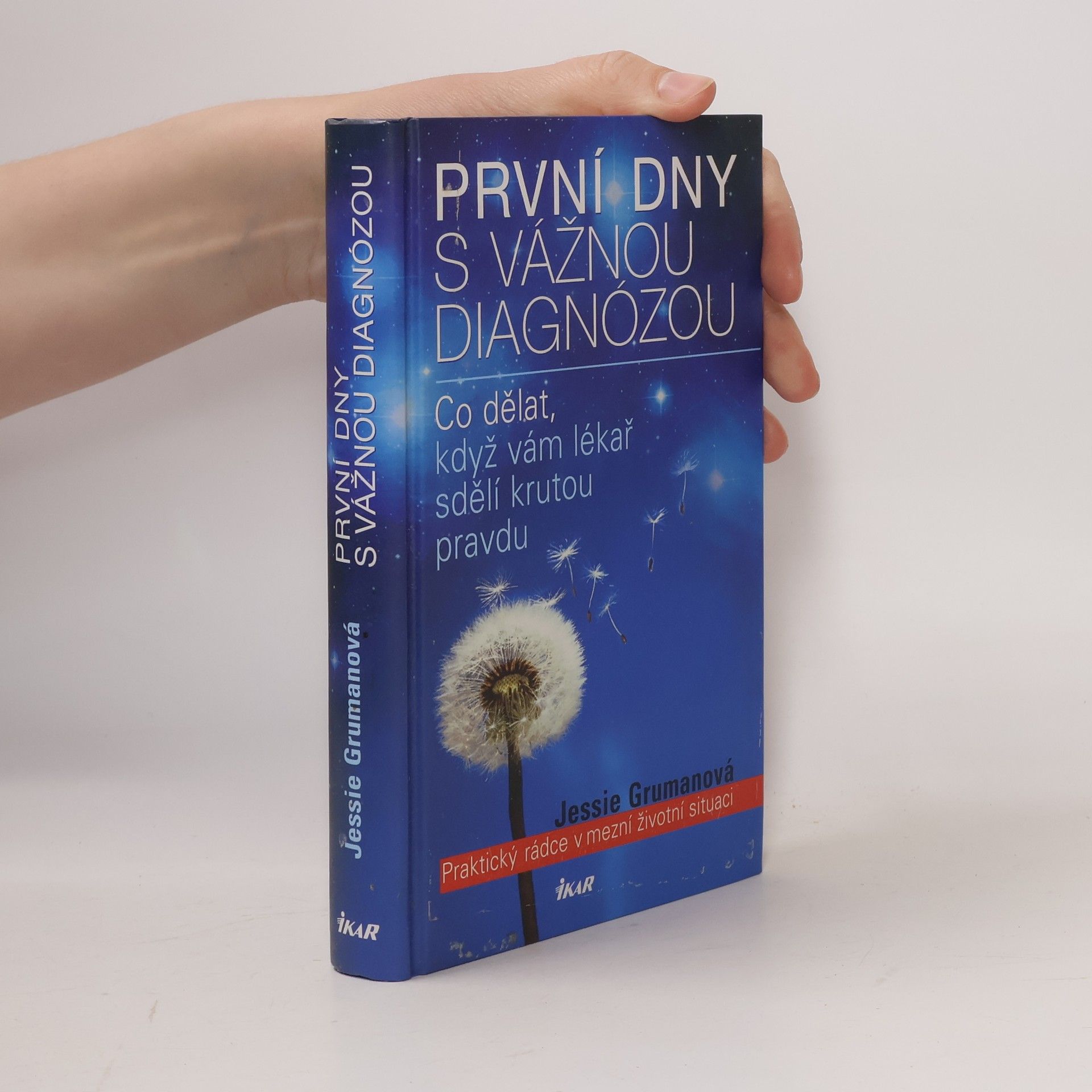 Jessie C. Gruman První dny s vážnou diagnózou. Praktický rádce v mezní životní situaci