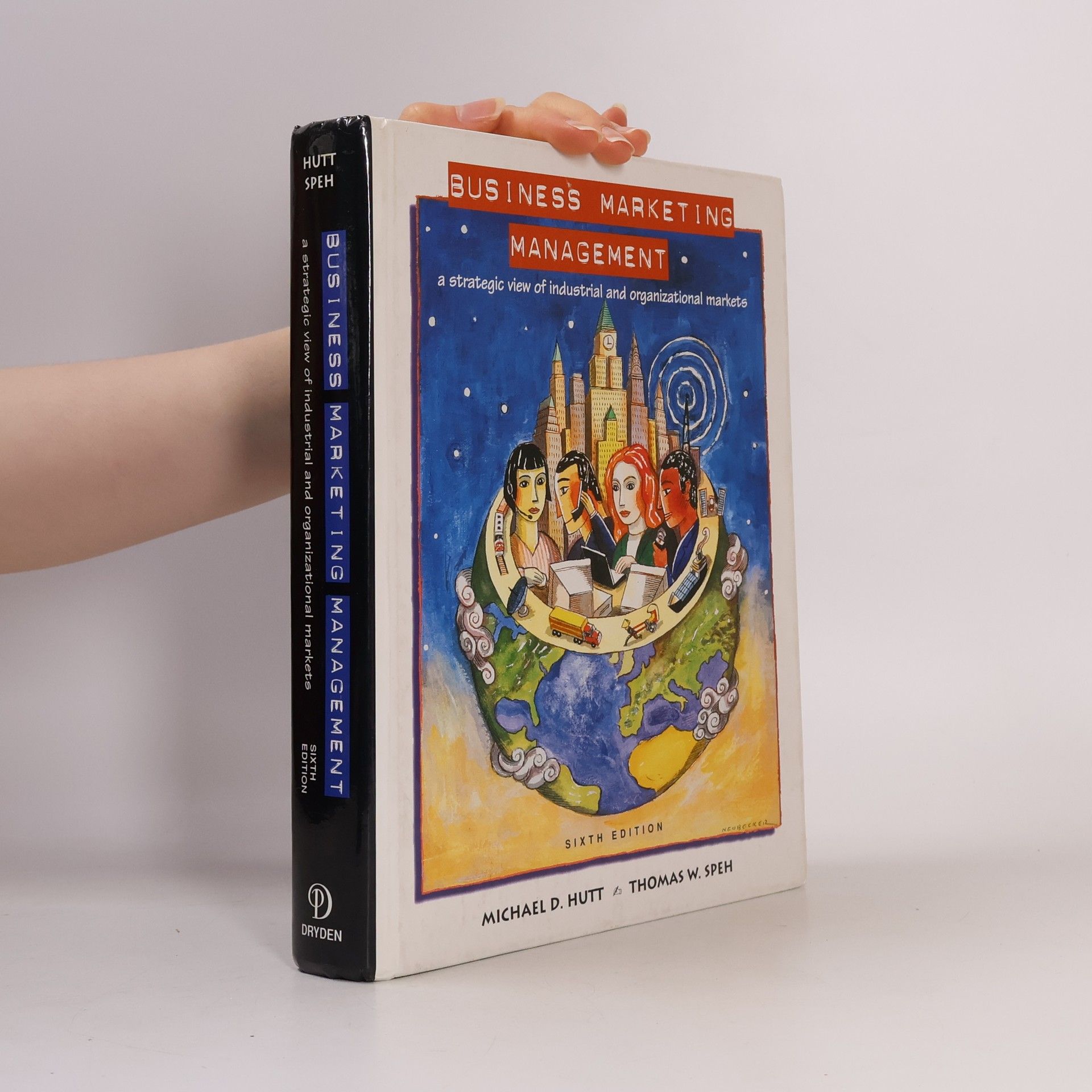 Thomas W. Speh The Dryden Press Series in Marketing: Business Marketing Management
