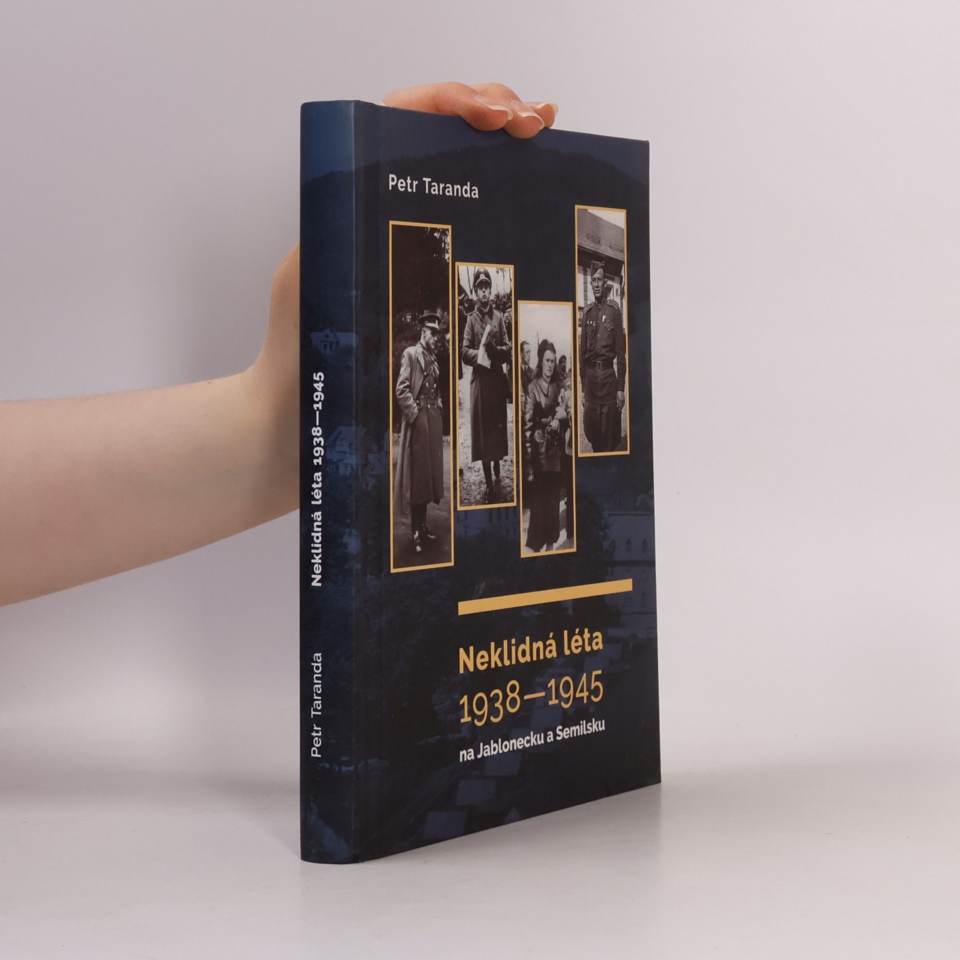 Petr Taranda Neklidná léta 1938-1945 na Jablonecku a Semilsku