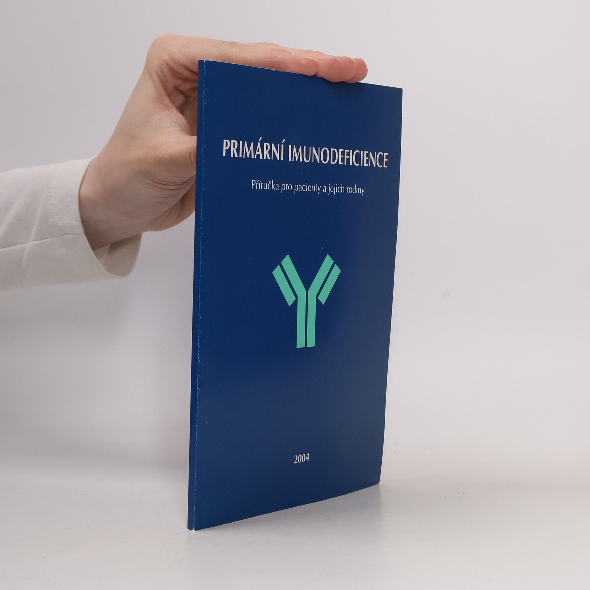 Primární imunodeficience. Příručka pro pacienty a jejich rodiny