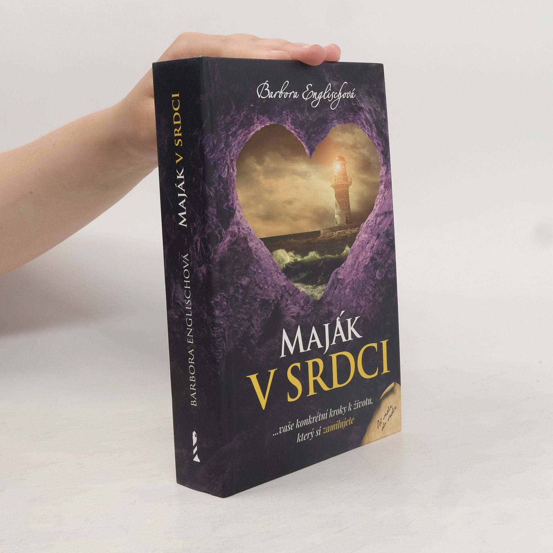 Barbora Englischová Maják v srdci : ...vaše konkrétní kroky k životu, který si zamilujete