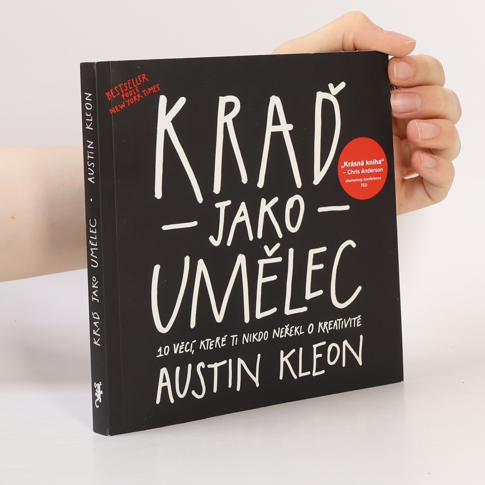 Austin Kleon Kraď jako umělec. 10 věcí, které ti nikdo neřekl o kreativitě