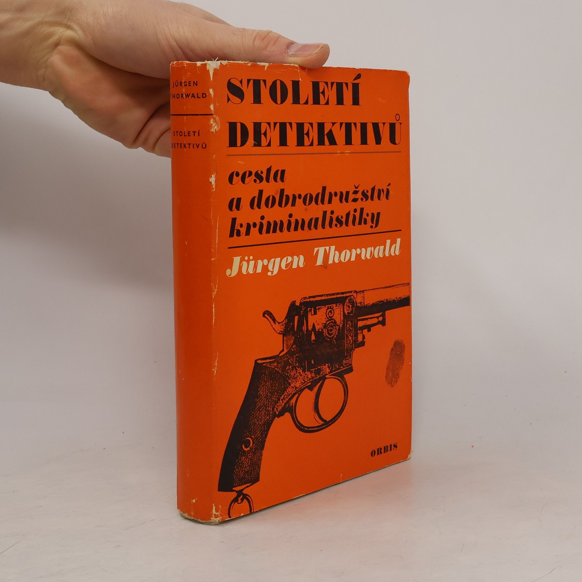 Jürgen Thorwald Století detektivů. Cesta a dobrodružství kriminalistiky