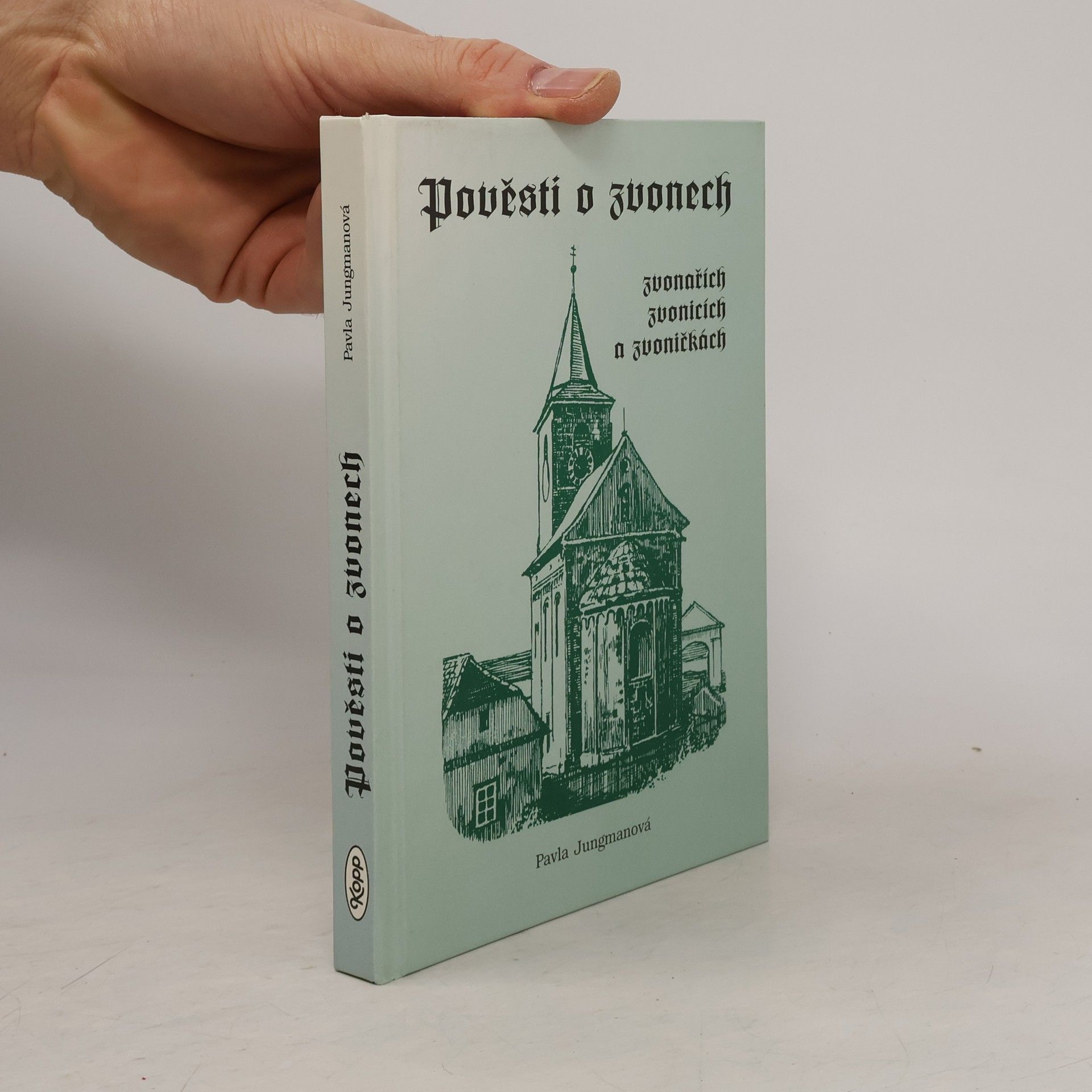 Pavla Jungmannová Pověsti o zvonech, zvonařích, zvonicích a zvoničkách