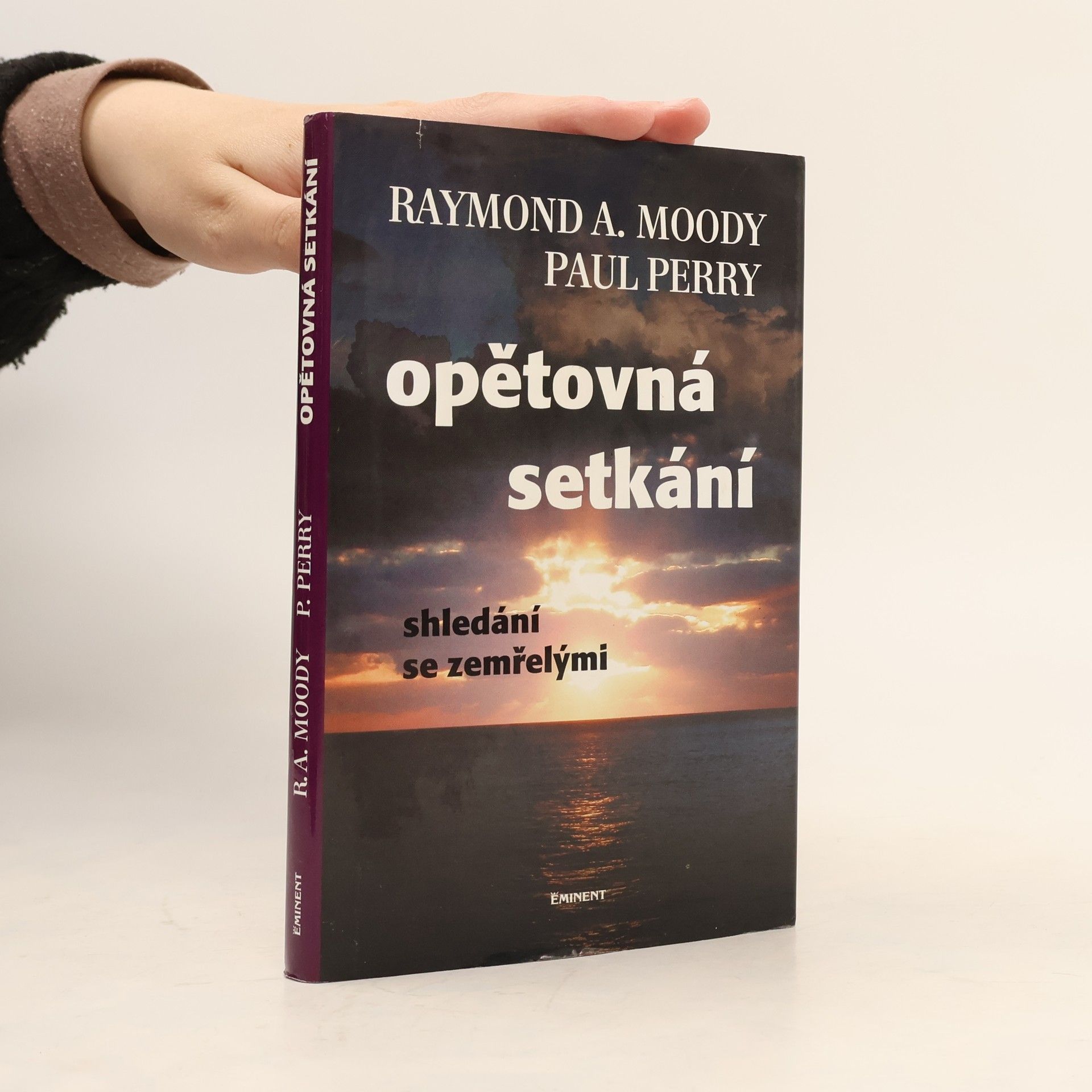 Raymond A. Moody Opětovná setkání : shledání se zemřelými