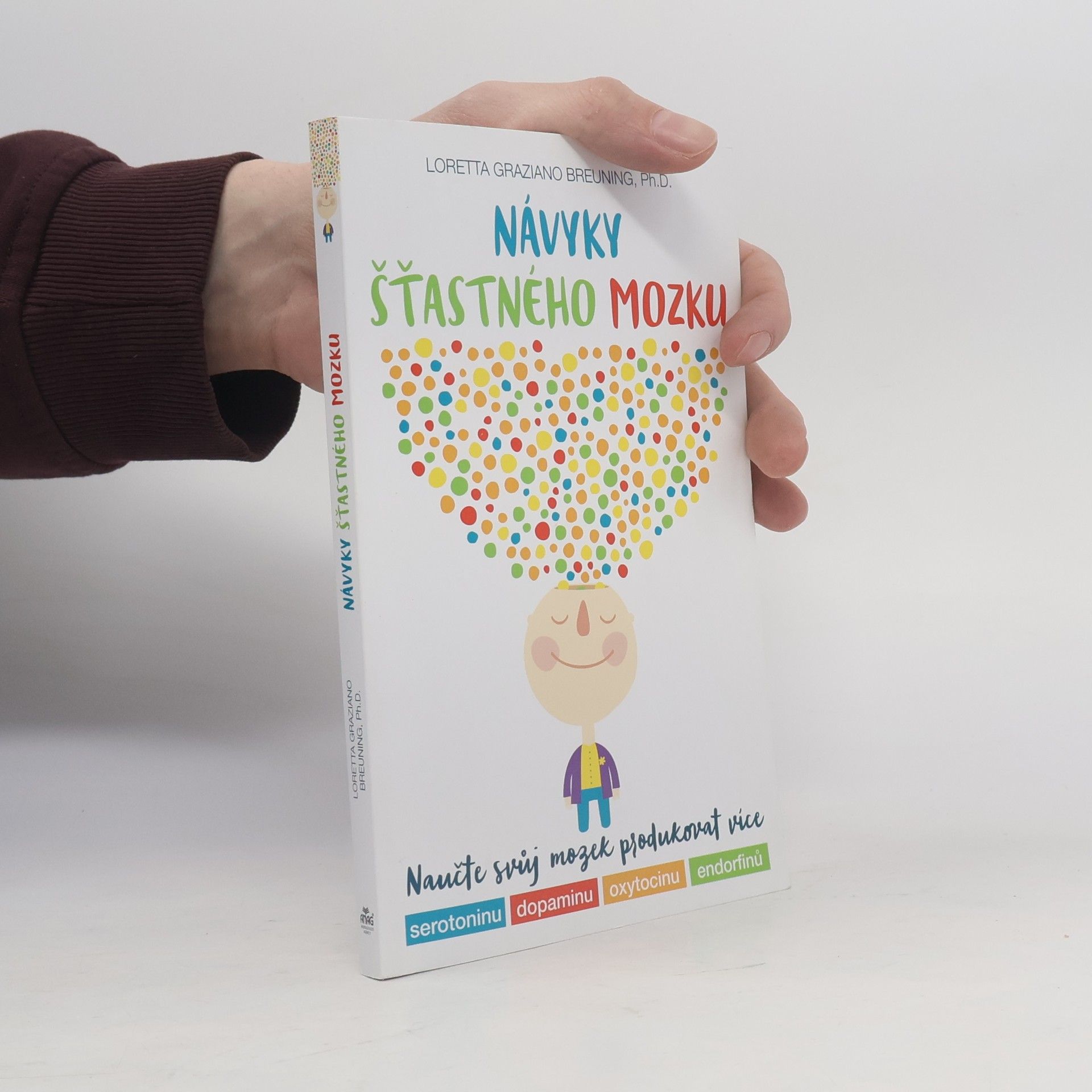 Loretta Graziano Breuning Návyky šťastného mozku : naučte svůj mozek produkovat více serotoninu, dopaminu, oxytocinu, endorfinů