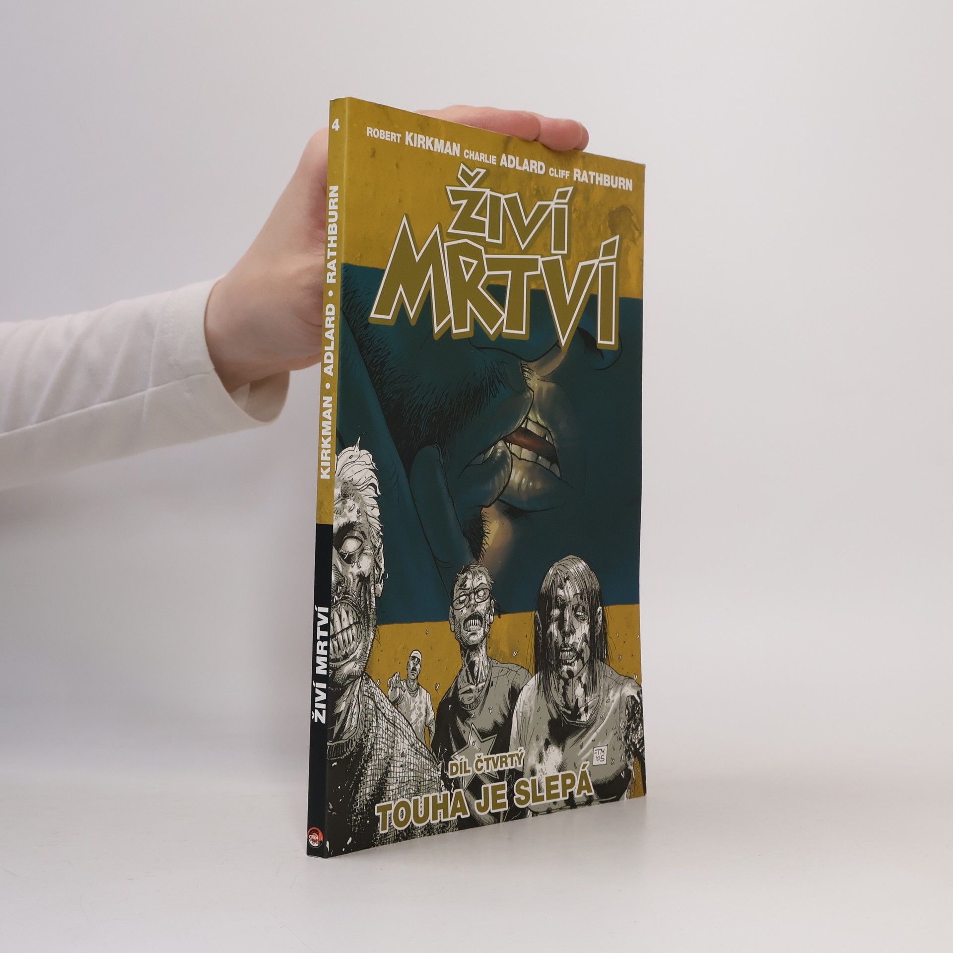 Robert Kirkman Živí mrtví. Díl 4. Touha je slepá