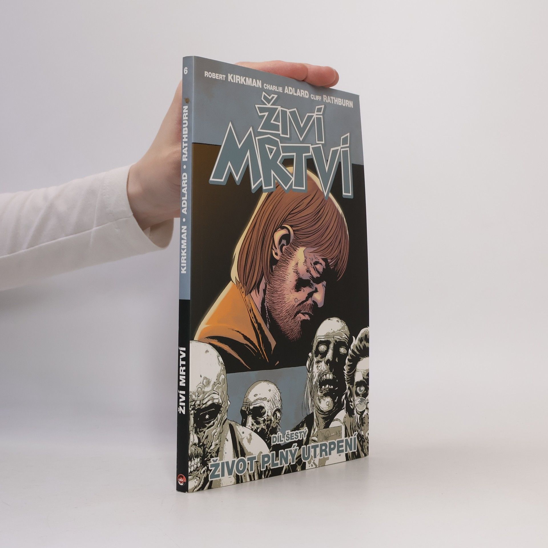 Robert Kirkman Živí mrtví 6: Život plný utrpení
