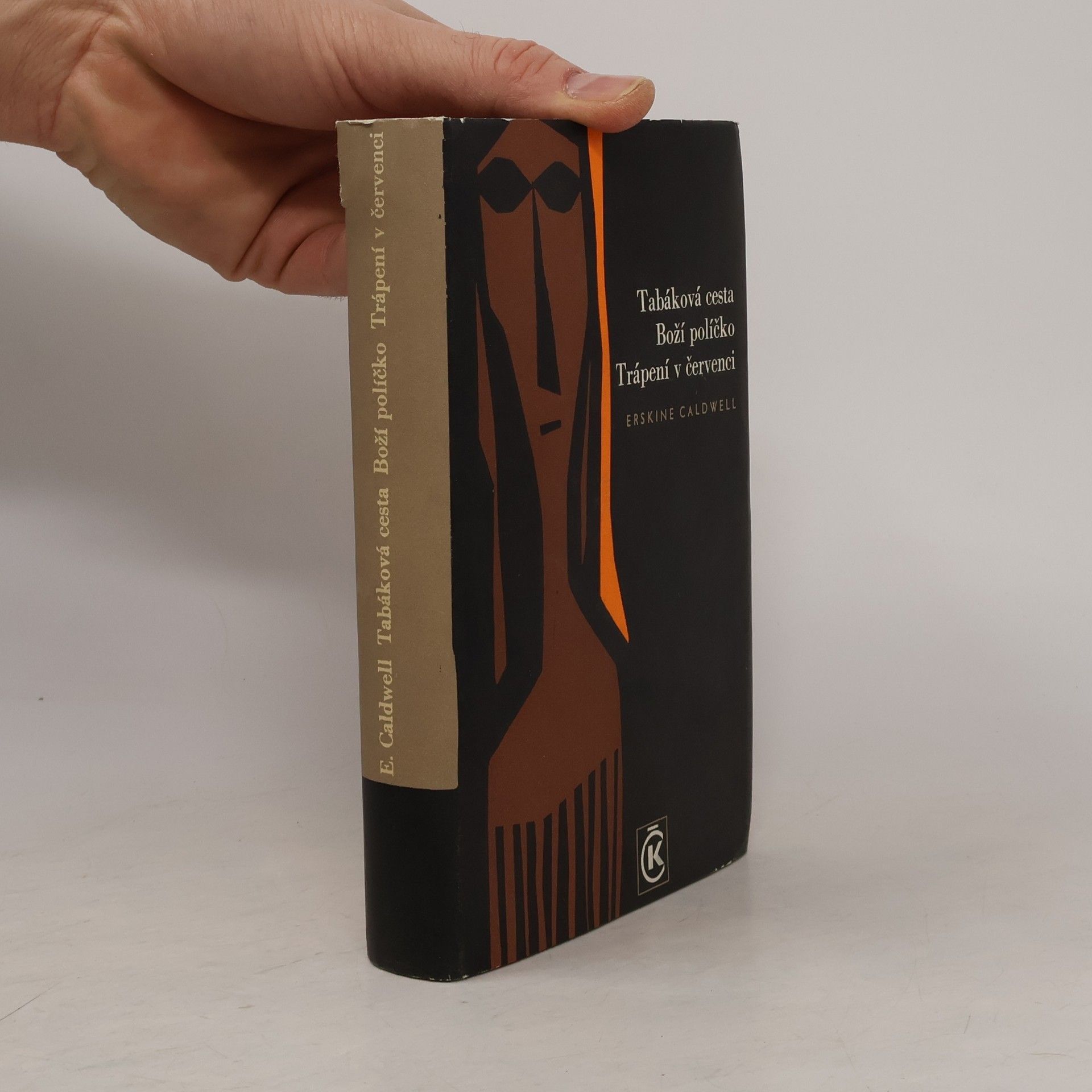 Erskine Caldwell Tabáková cesta. Boží políčko. Trápení v červenci