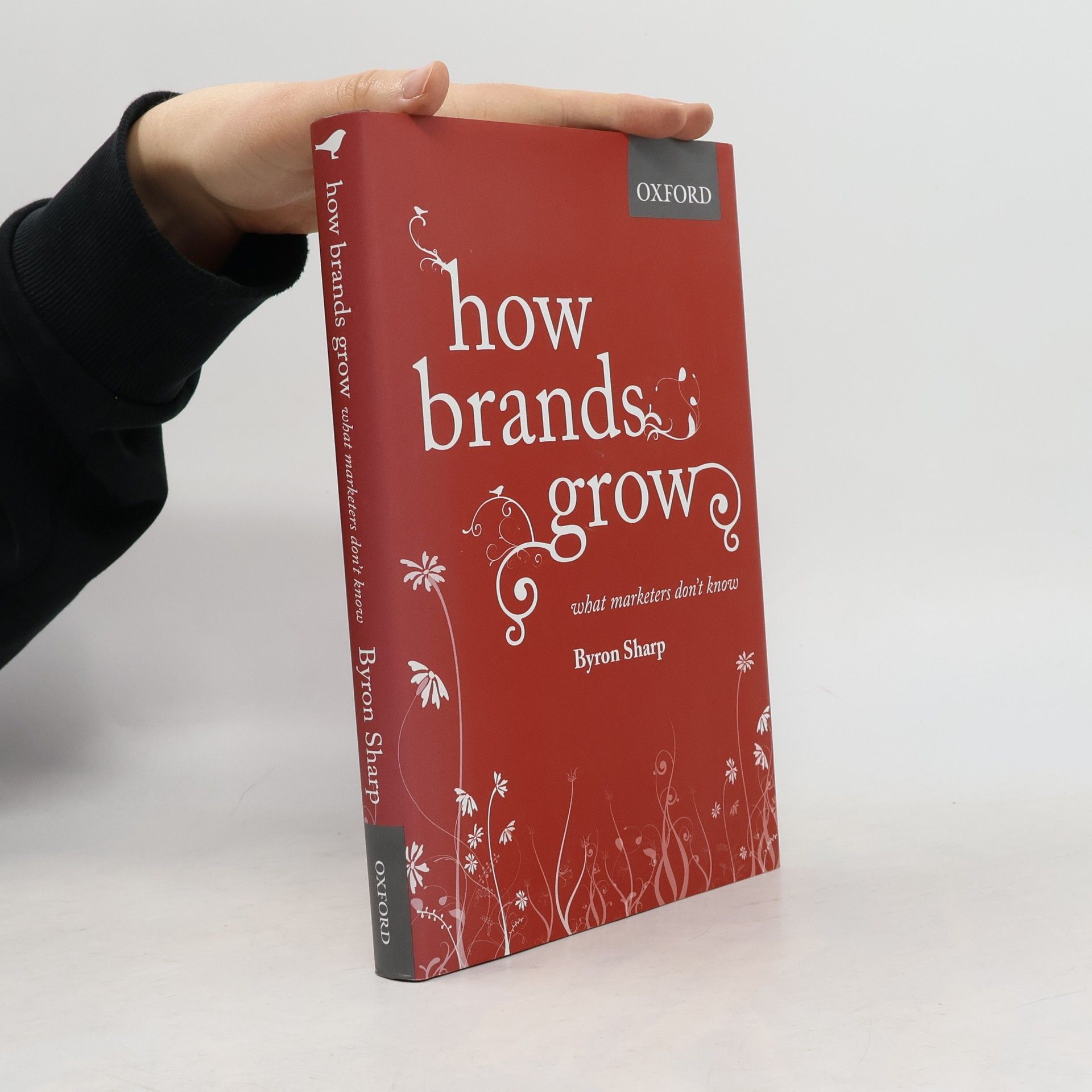 Byron Sharp How Brands Grow : What Marketers Don't Know