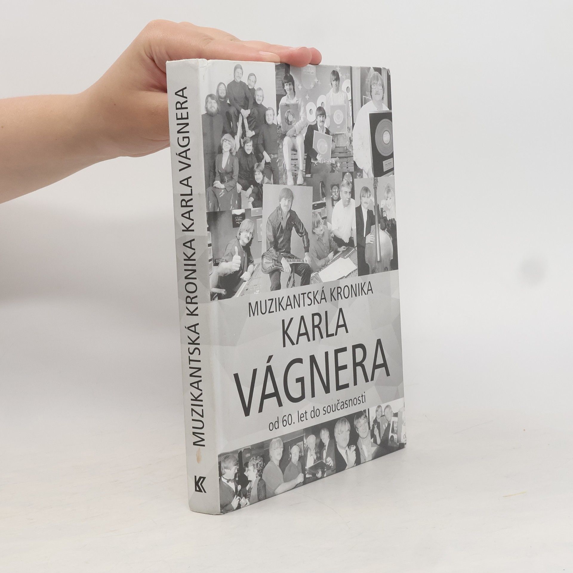 Karel Vágner Muzikantská kronika Karla Vágnera. Od 60. let do současnosti