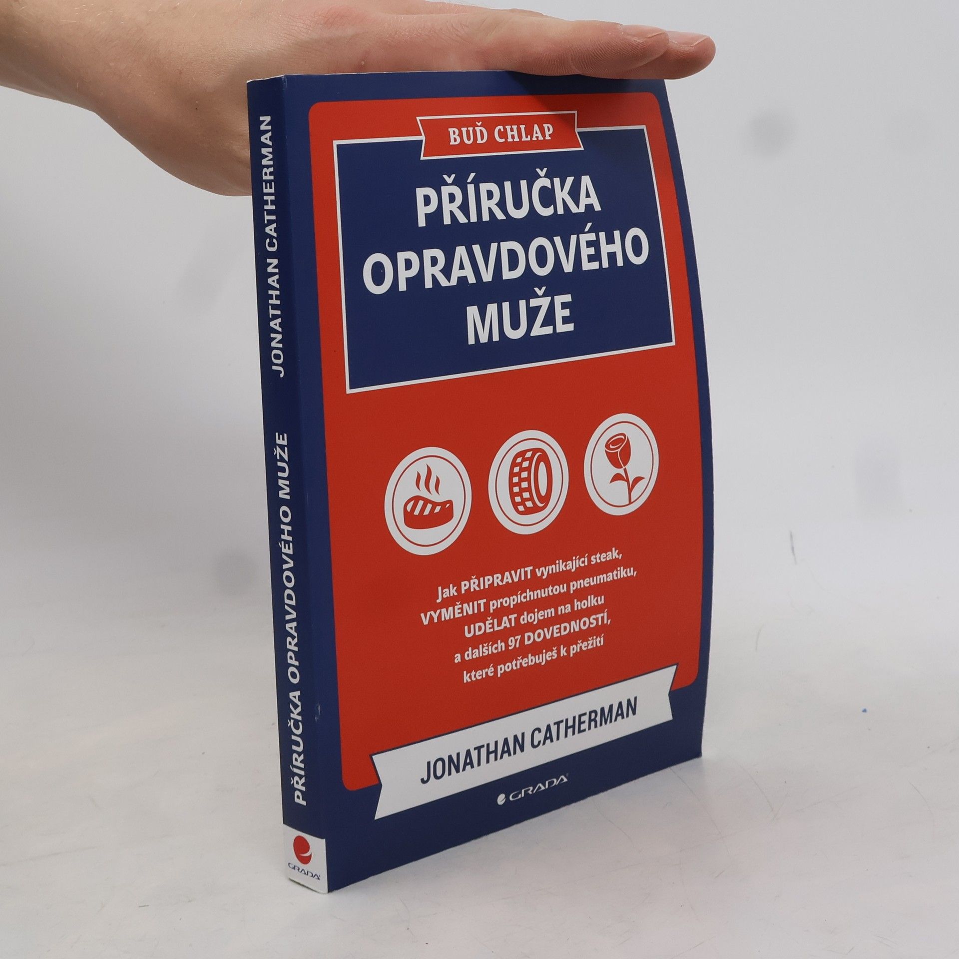Jonathan Catherman Buď chlap. Příručka opravdového muže