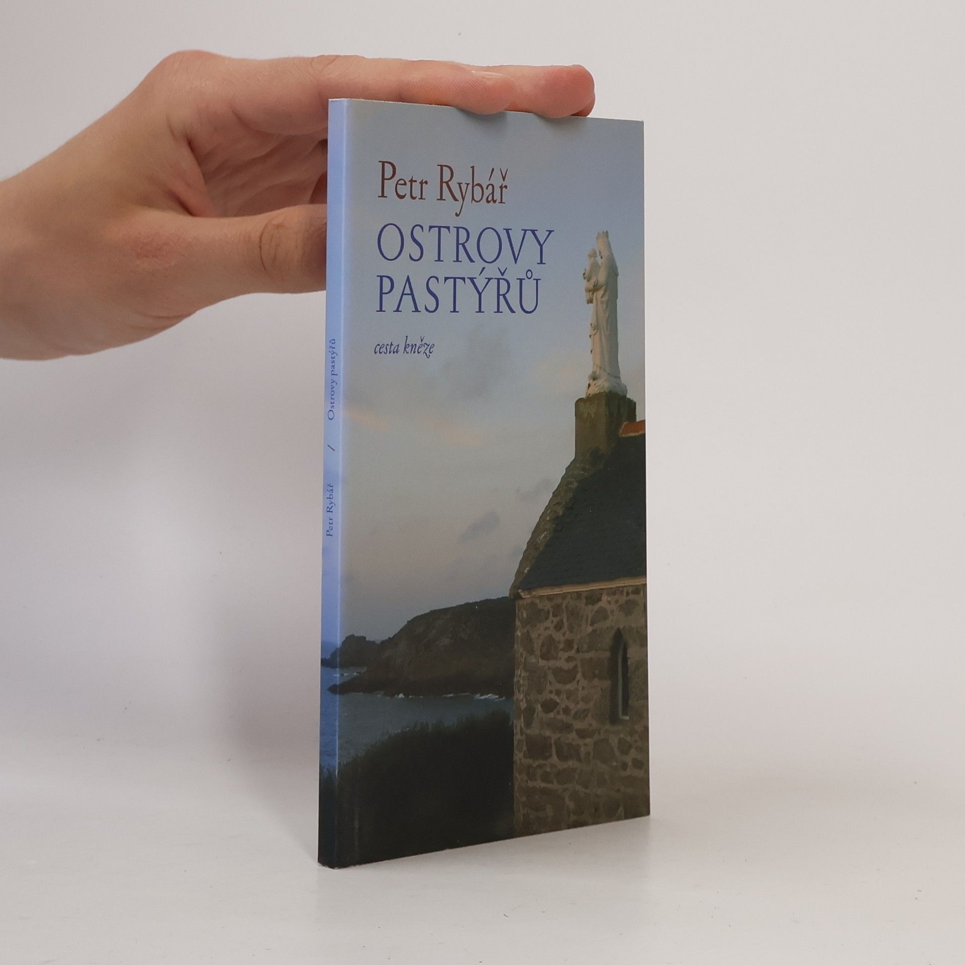 Petr Rybář Ostrovy pastýřů : cesta kněze