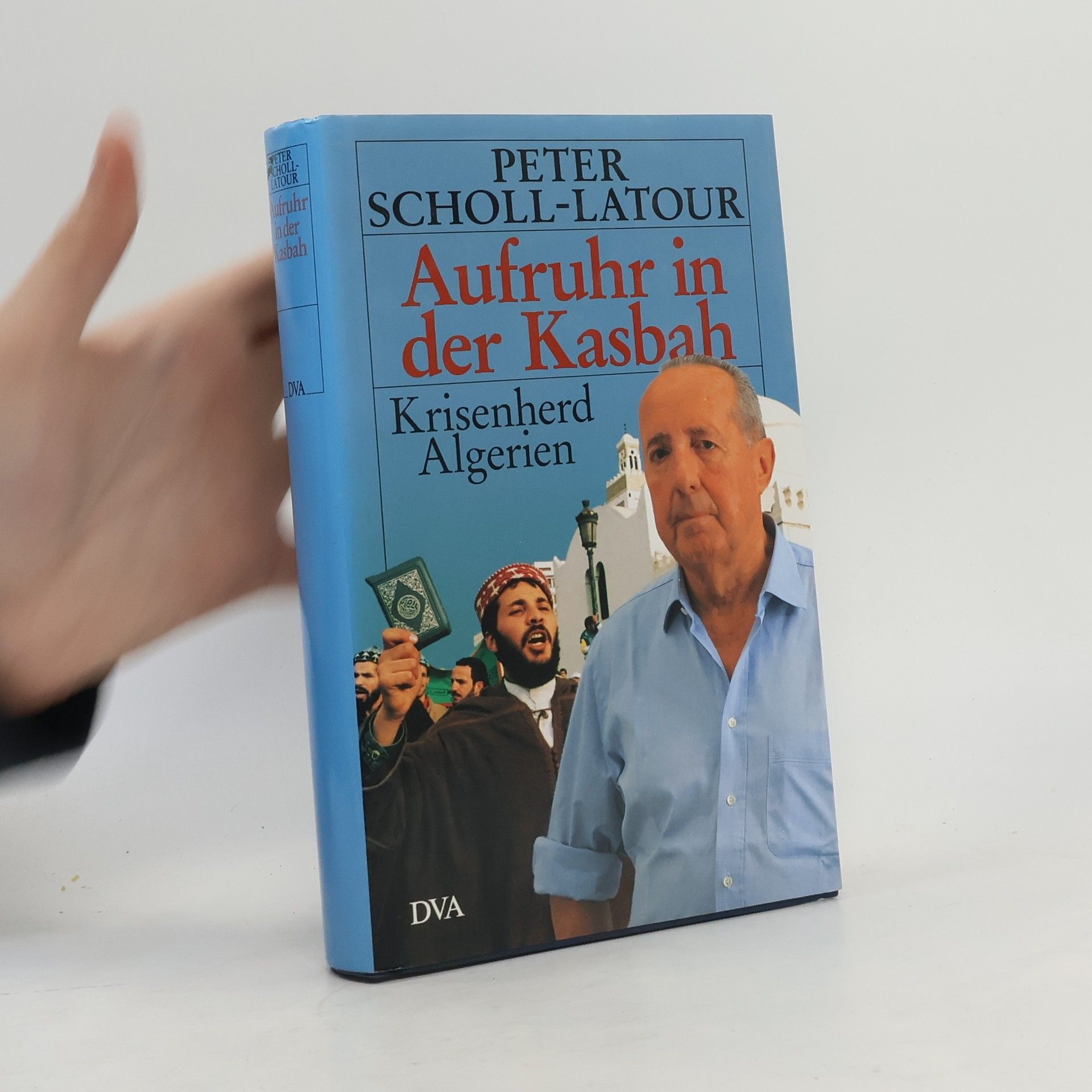 Peter Scholl-Latour Aufruhr in der Kasbah : Krisenherd Algerien