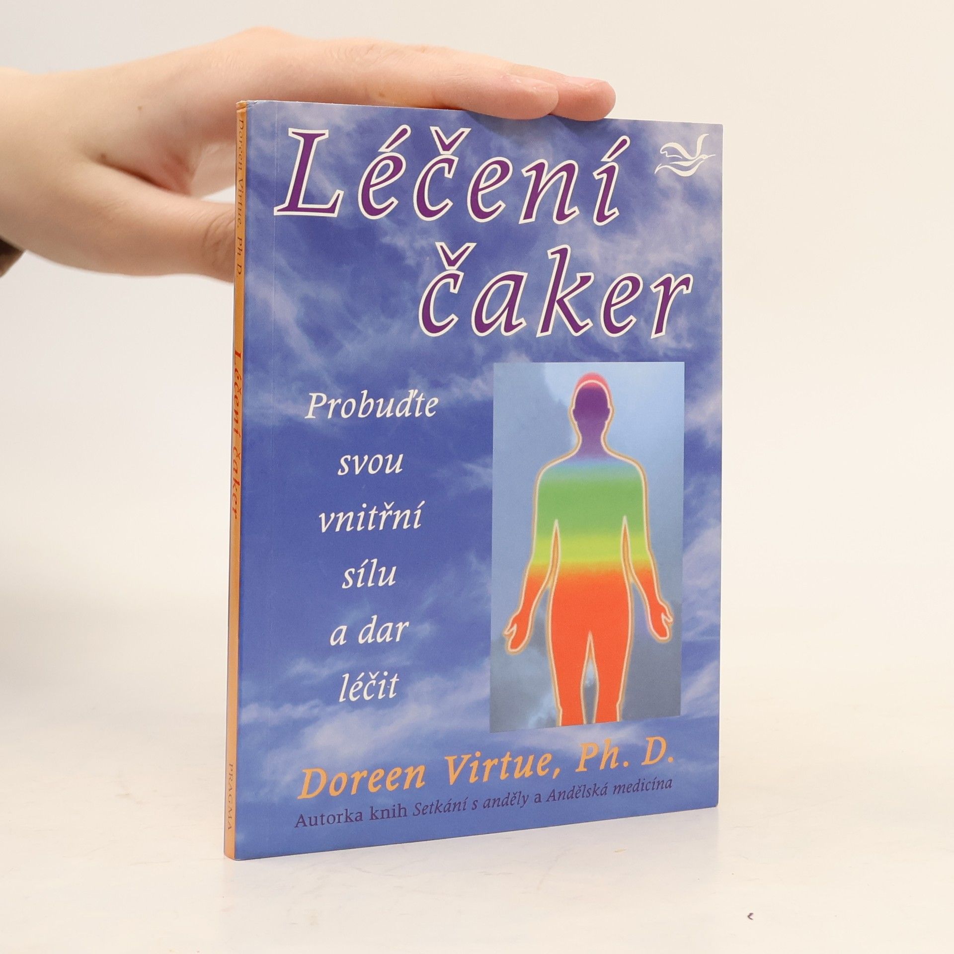 Doreen Virtue Léčení čaker : probuďte svou vnitřní sílu a dar léčit