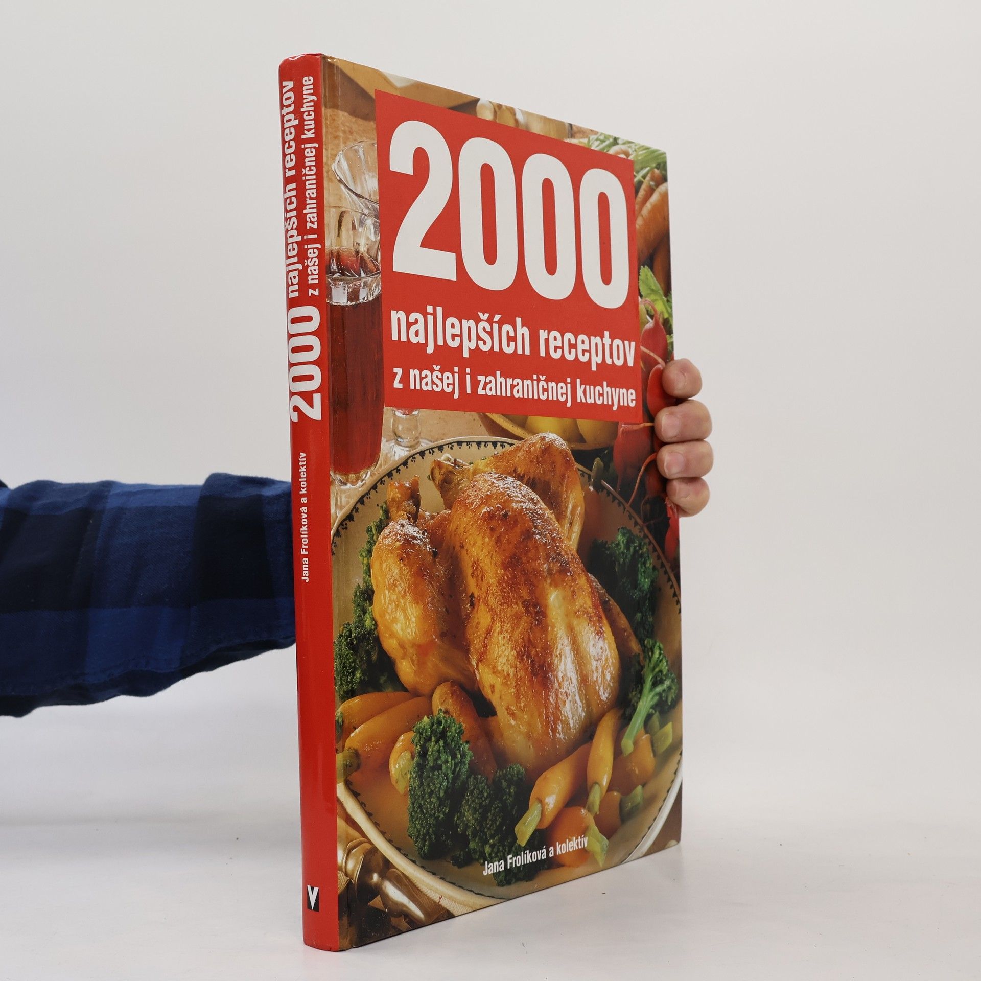 Jana Frolíková 2000 najlepších receptov z našej i zahraničnej kuchyne