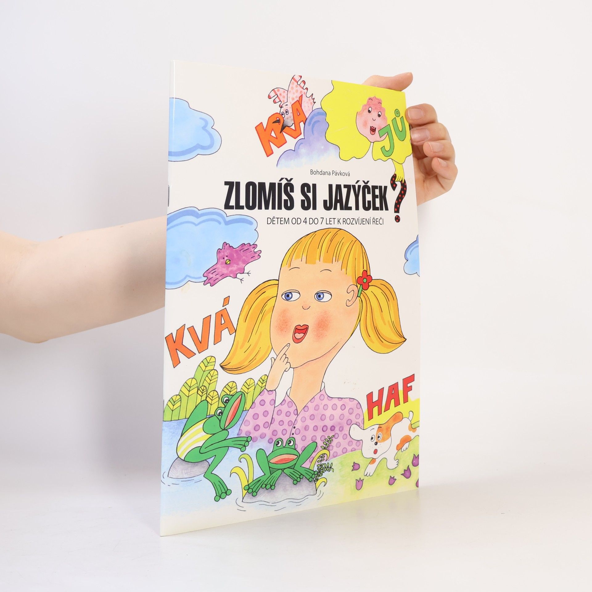 Bohdana Pávková Zlomíš si jazýček? Dětem od 4 do 7 let k rozvíjení řeči