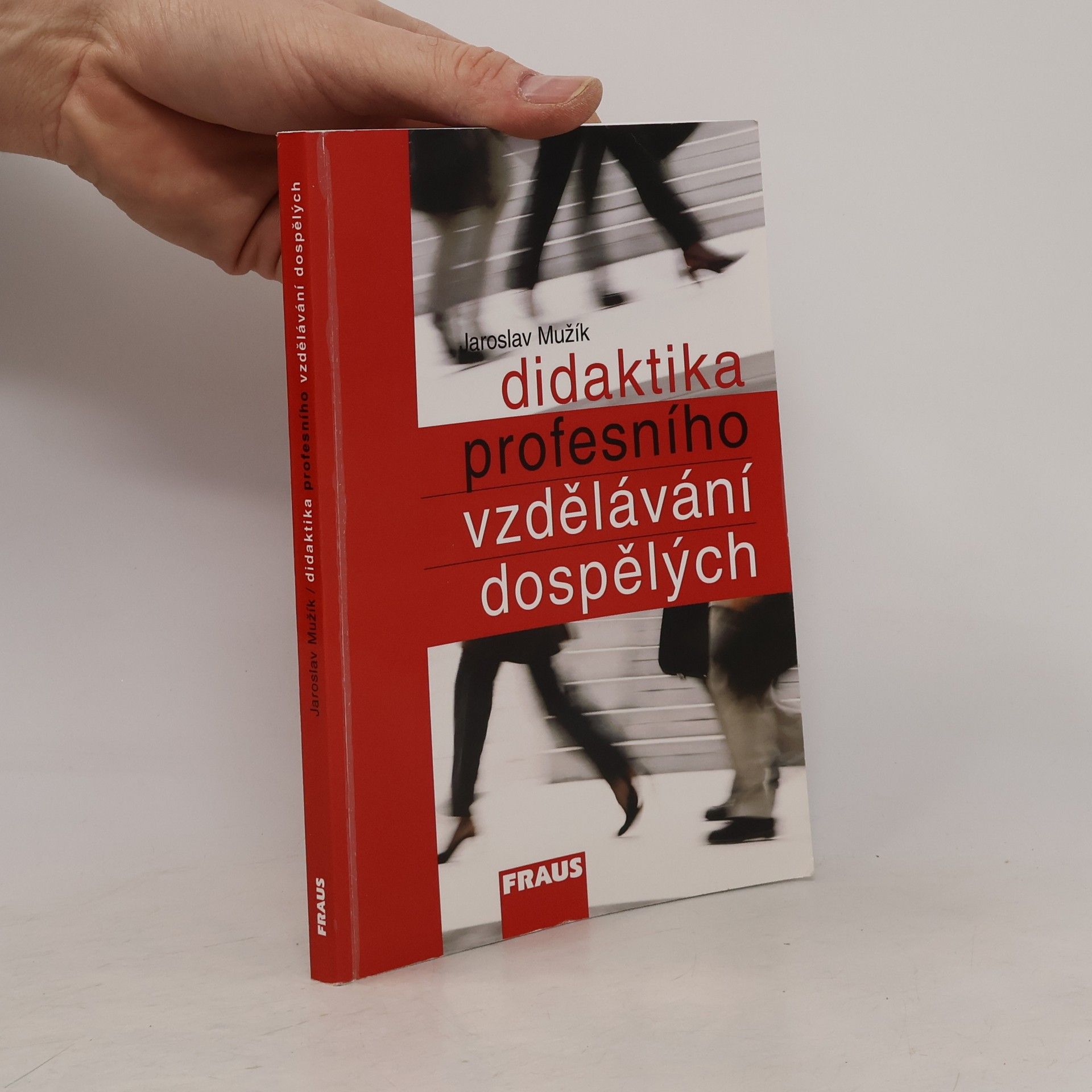 Jaroslav Mužík Didaktika profesního vzdělávání dospělých