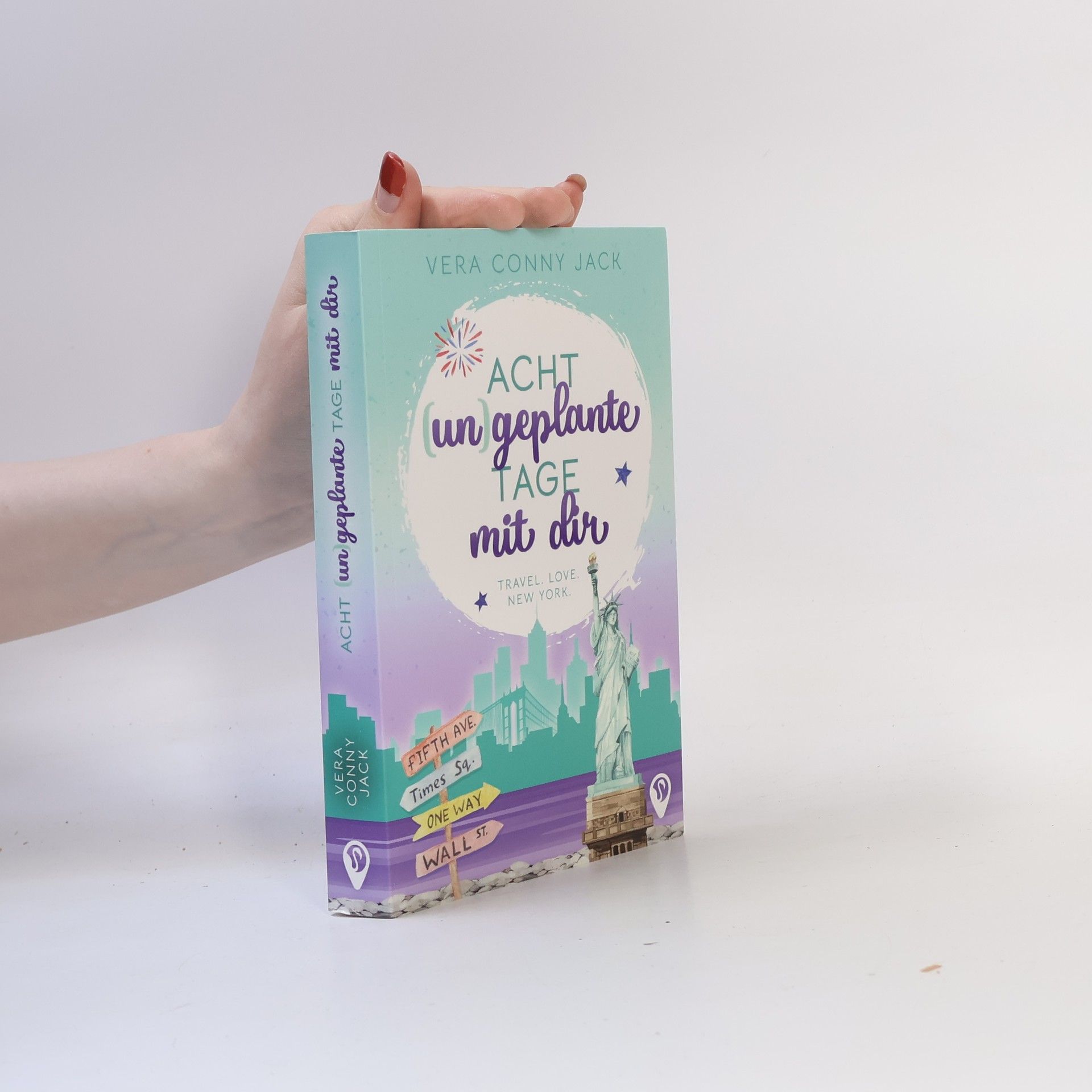 Vera Conny Jack Weltweit verliebt: Acht (un)geplante Tage mit dir