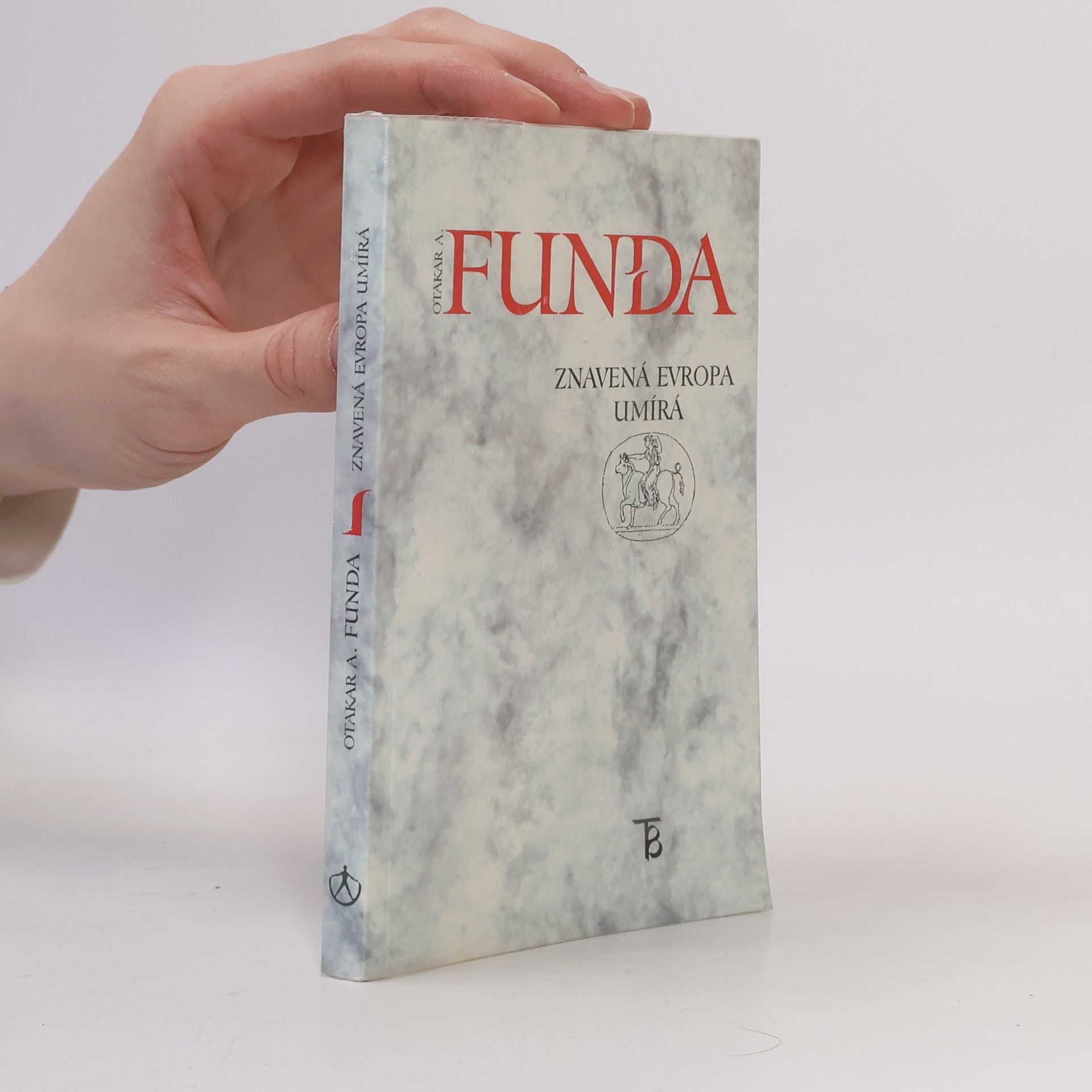Otakar Antoň Funda Znavená Evropa umírá