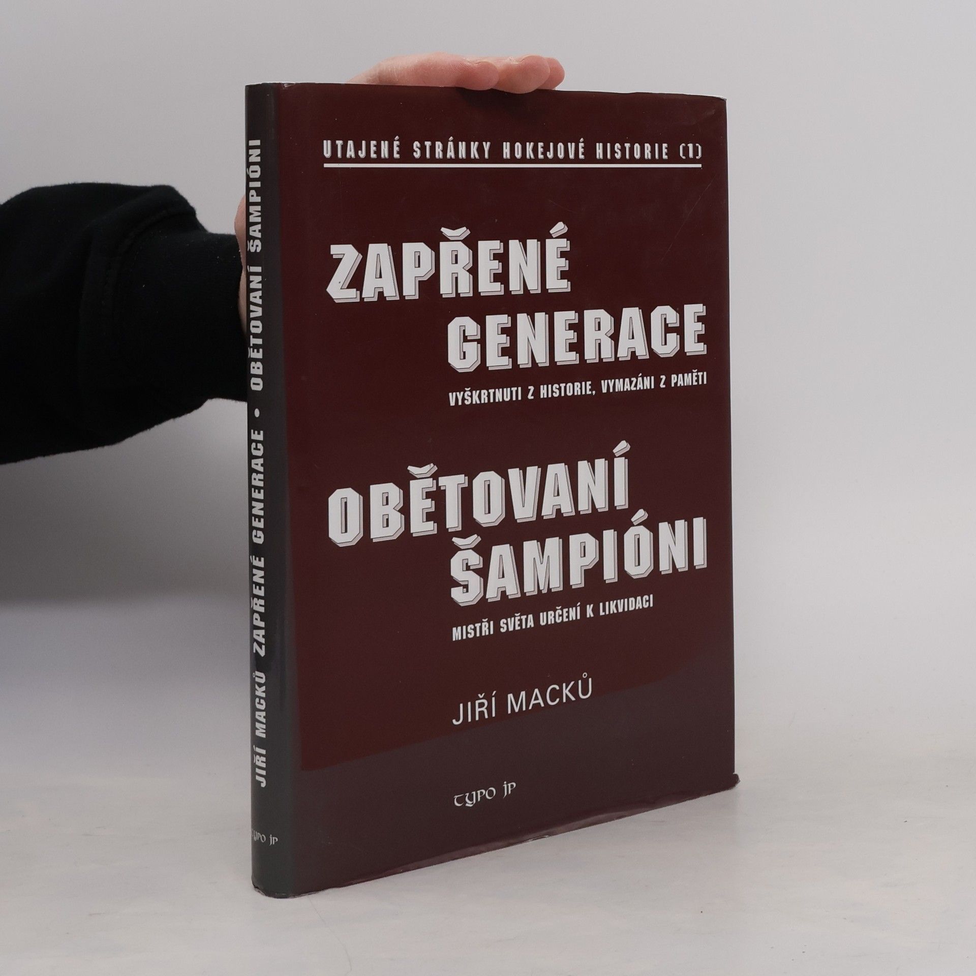 Jiří Macků Zapřené generace – Utajené stránky hokejové historie – 1