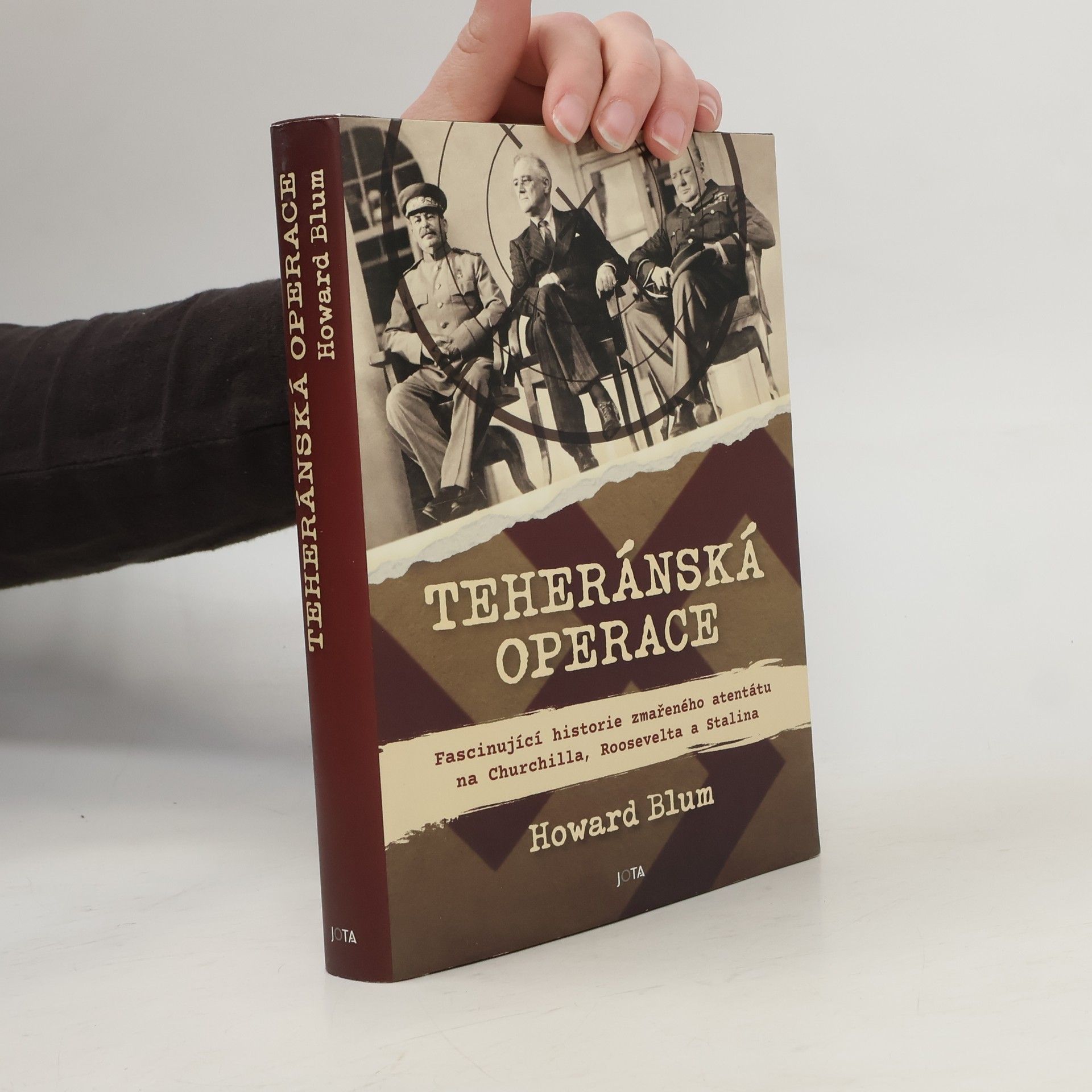 Howard Blum Teheránská operace. Fascinující historie zmařeného atentátu na Churchilla, Roosevelta a Stalina.
