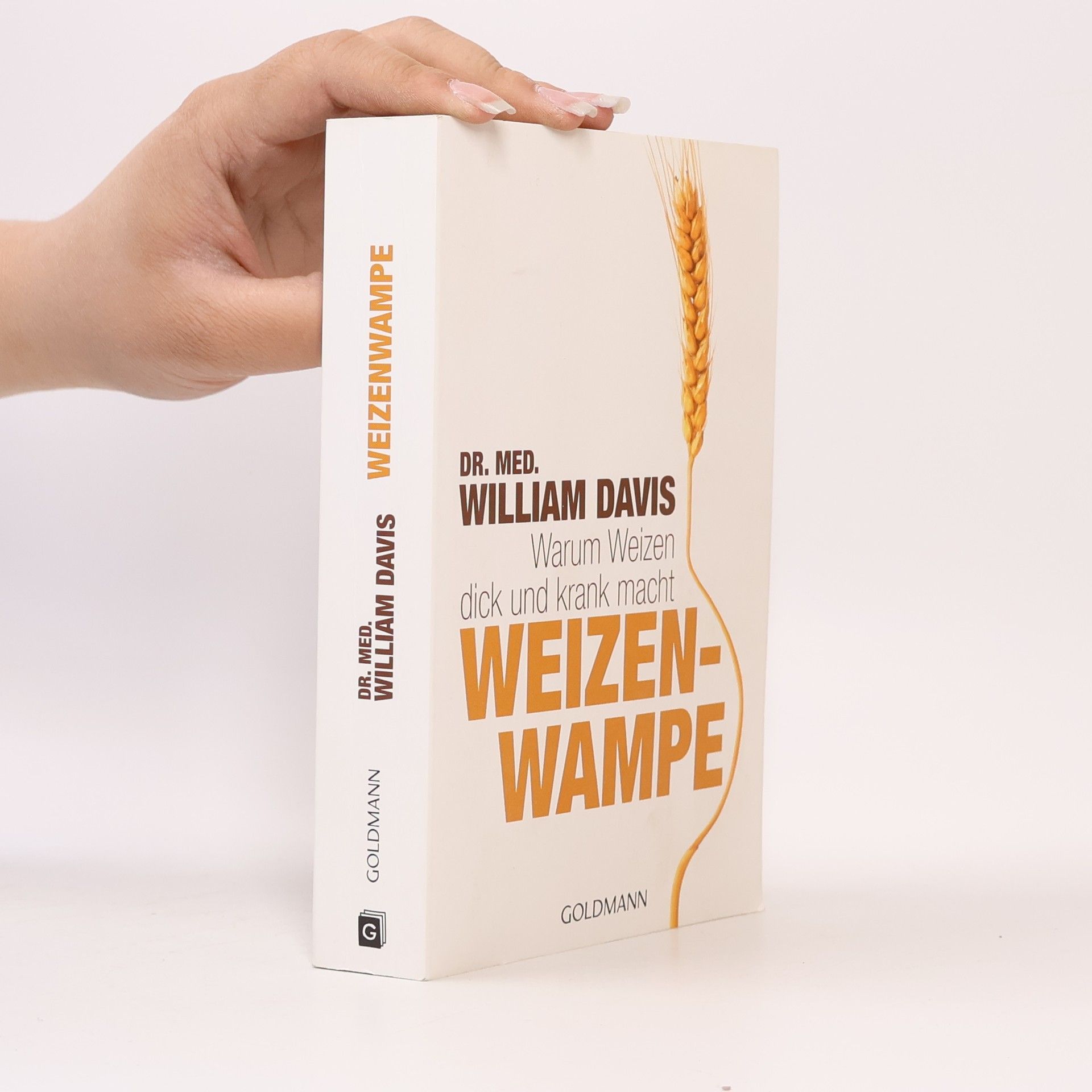 William Davis Weizenwampe - warum Weizen dick und krank macht