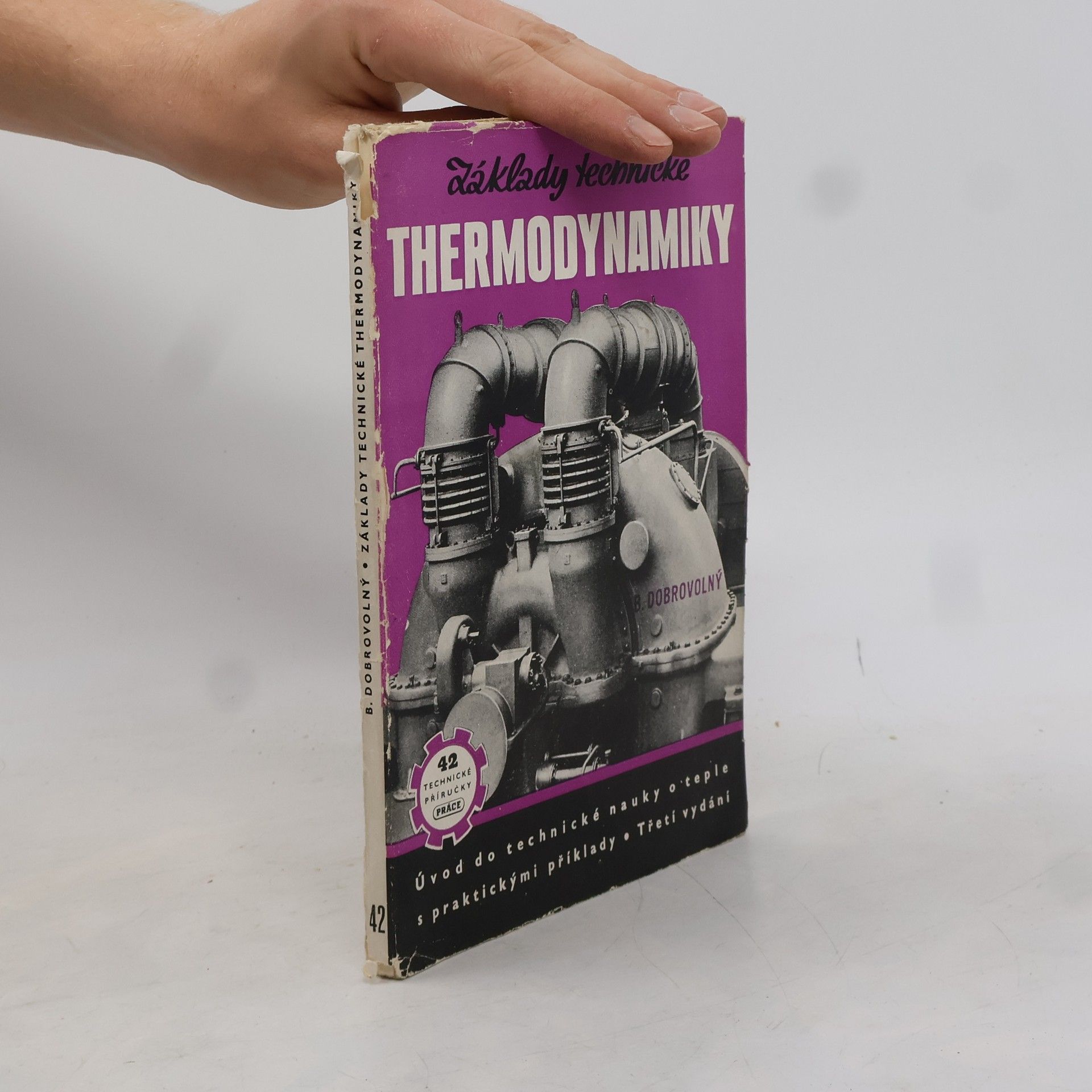 Bohumil Dobrovolný Základy technické thermodynamiky. Úvod do technické nauky o teple s praktickými příklady