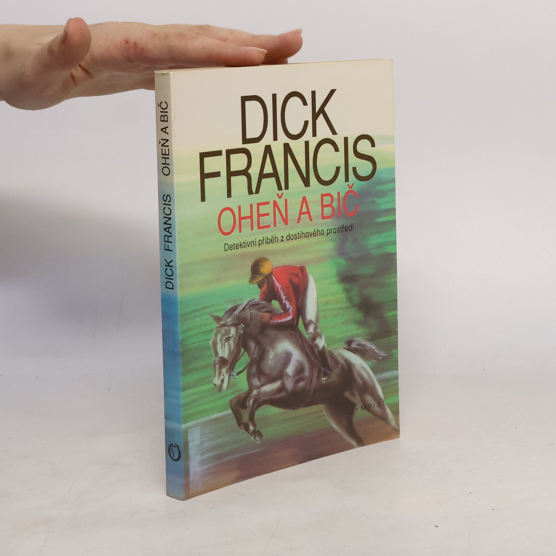 Dick Francis Oheň a bič