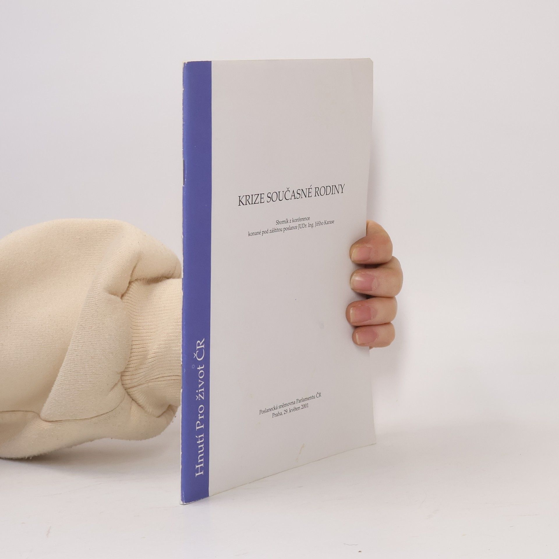 Various authors Krize současné rodiny. Sborník z konference konané pod záštitou poslance JUDr. Ing. Jiřího Karase