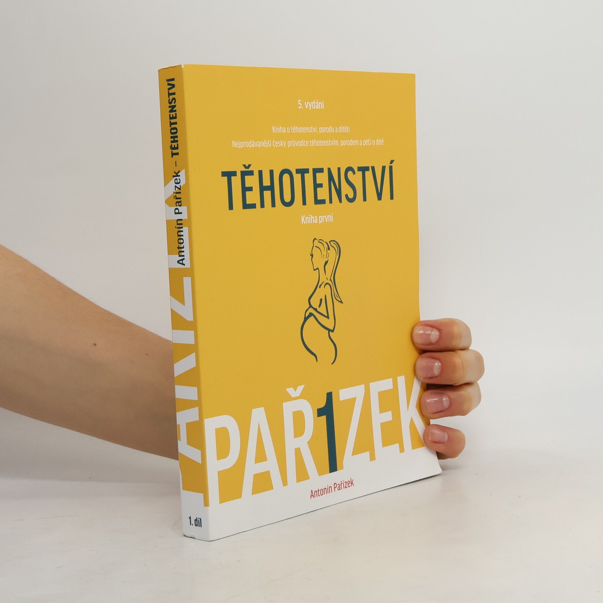 Antonín Pařízek Kniha o těhotenství, porodu a dítěti. 1. díl, Těhotenství