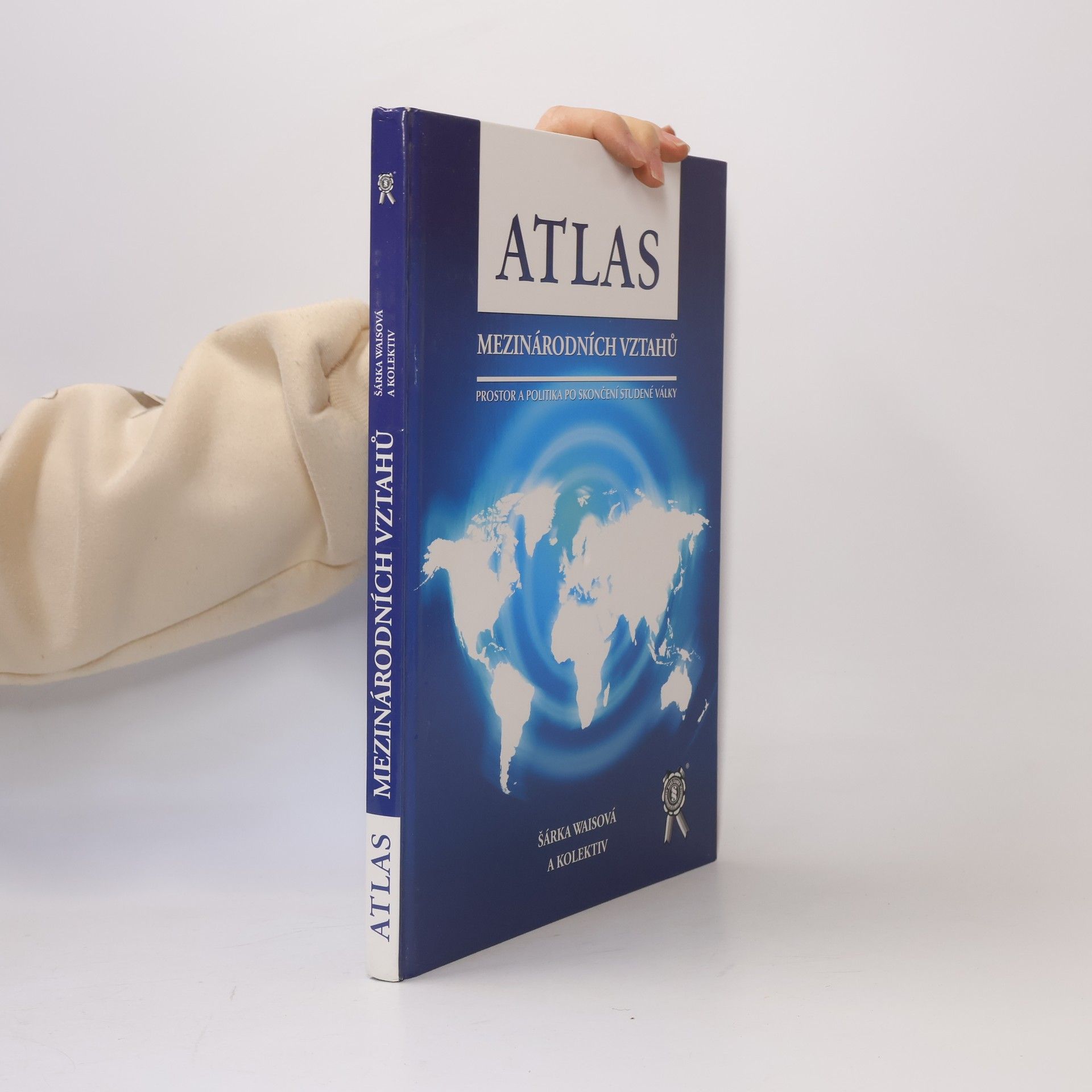 Šárka Waisová Atlas mezinárodních vztahů : prostor a politika po skončení studené války