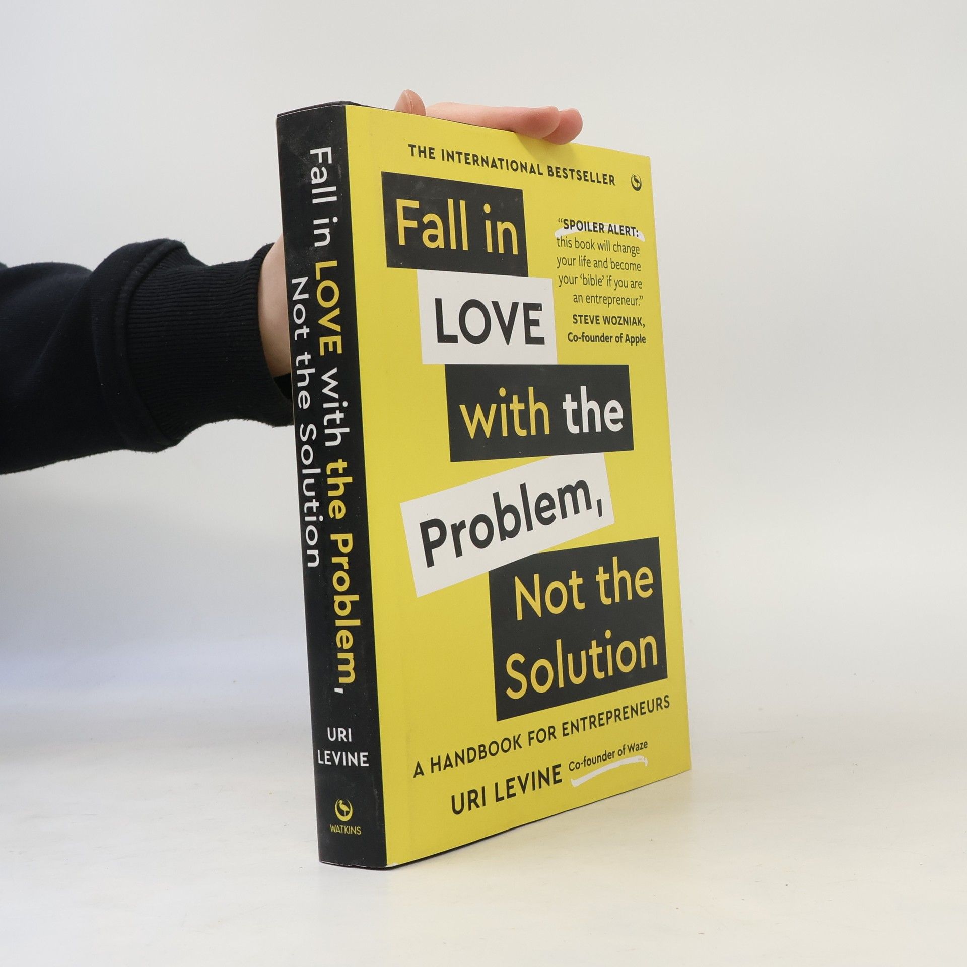 Uri Levine Fall in Love with the Problem, Not the Solution: A handbook for entrepreneurs