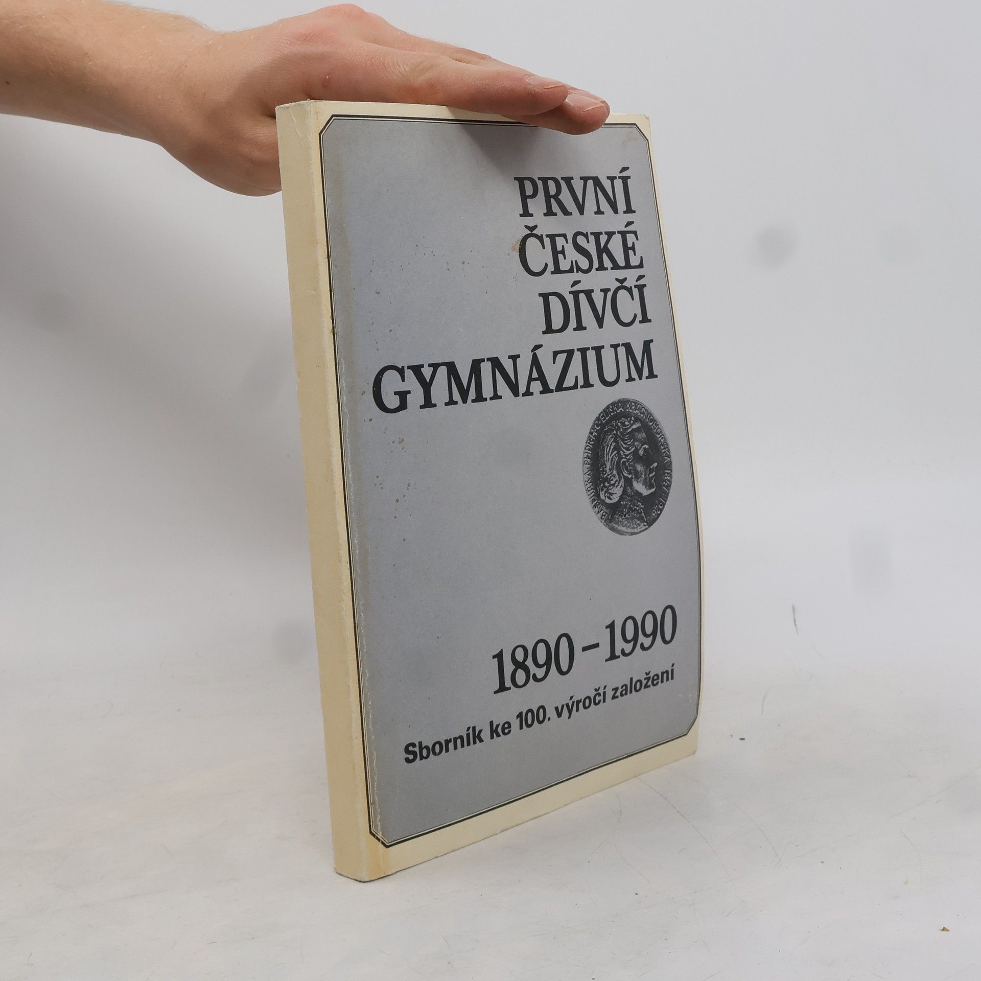 Helena Směr̆ičková První české dívčí gymnázium 1890-1990